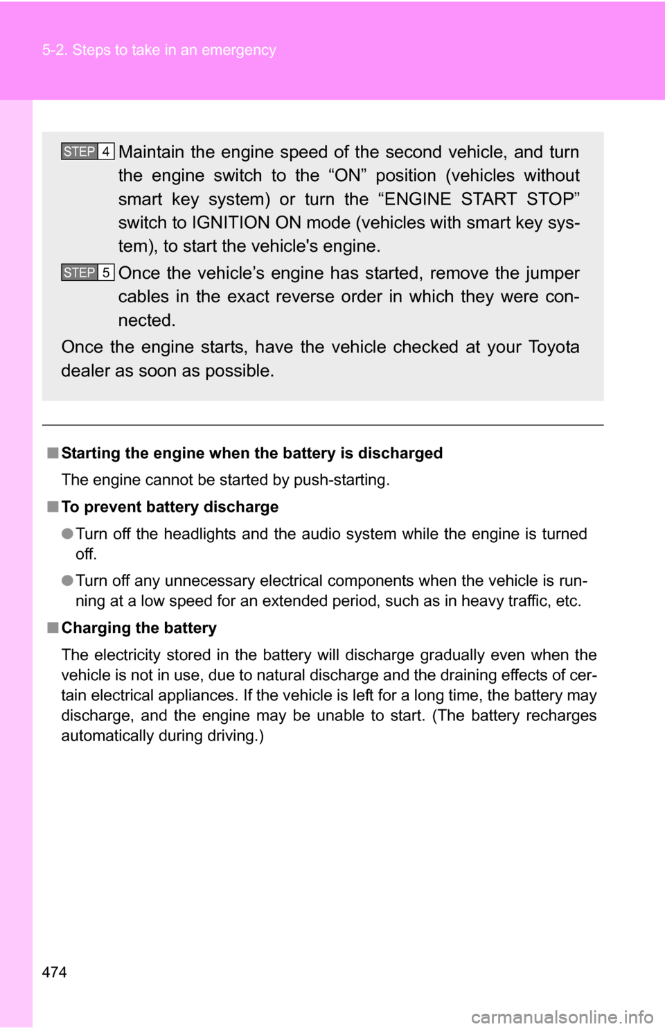 TOYOTA RAV4 2012 XA30 / 3.G Owners Manual 474 5-2. Steps to take in an emergency
■Starting the engine when the battery is discharged
The engine cannot be started by push-starting.
■ To prevent battery discharge
●Turn off the headlights TOYOTA RAV4 2012 XA30 / 3.G Owners Manual 474 5-2. Steps to take in an emergency
■Starting the engine when the battery is discharged
The engine cannot be started by push-starting.
■ To prevent battery discharge
●Turn off the headlights