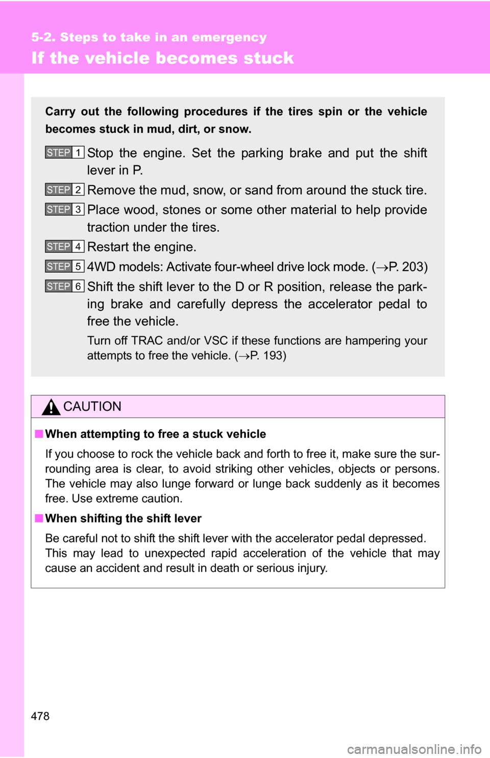 TOYOTA RAV4 2012 XA30 / 3.G Owners Manual 478
5-2. Steps to take in an emergency
If the vehicle becomes stuck
CAUTION
■When attempting to free a stuck vehicle
If you choose to rock the vehicle back and forth to free it, make sure the sur-
r TOYOTA RAV4 2012 XA30 / 3.G Owners Manual 478
5-2. Steps to take in an emergency
If the vehicle becomes stuck
CAUTION
■When attempting to free a stuck vehicle
If you choose to rock the vehicle back and forth to free it, make sure the sur-
r