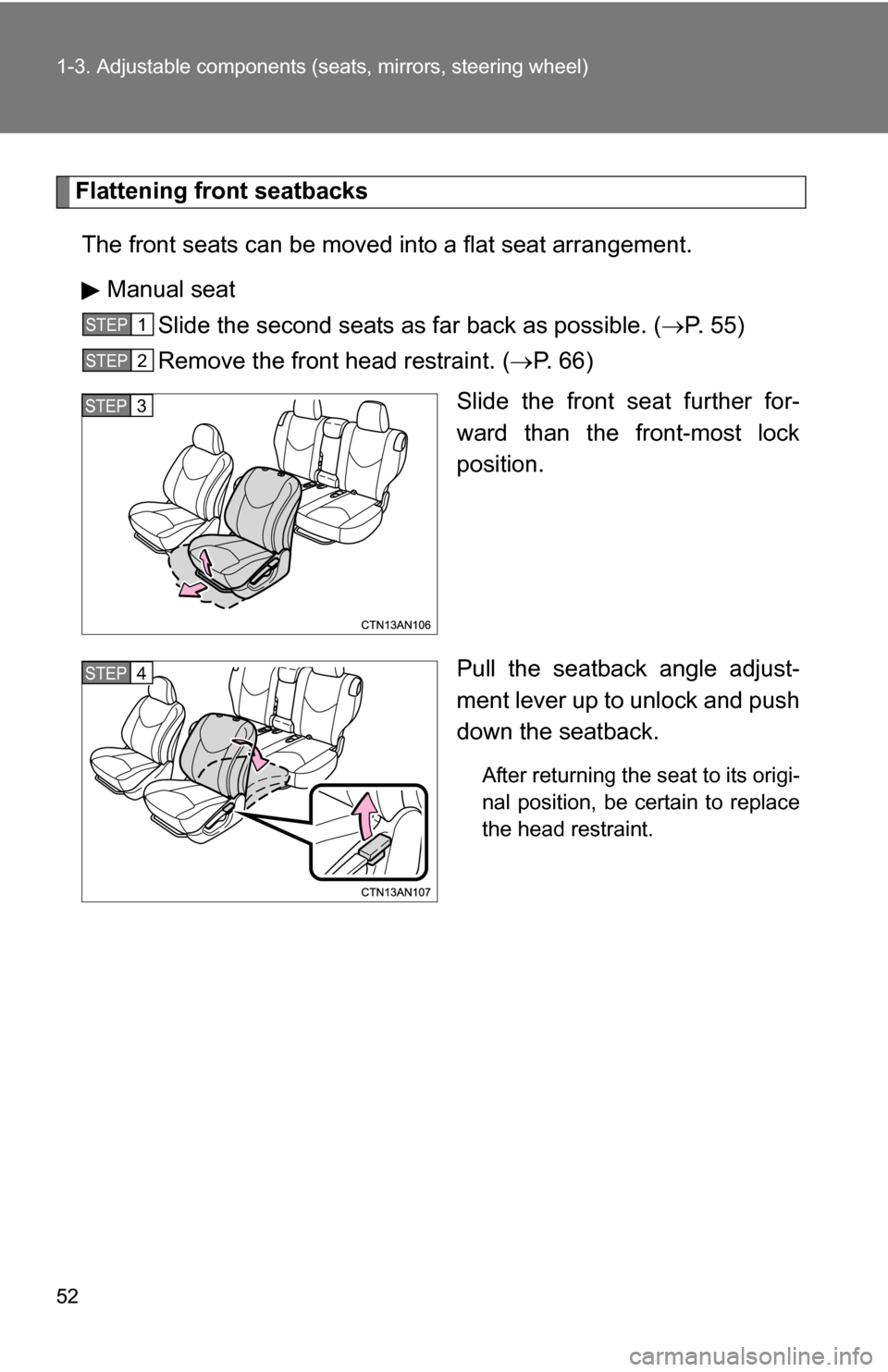 TOYOTA RAV4 2012 XA30 / 3.G Owners Manual 52 1-3. Adjustable components (seats, mirrors, steering wheel)
Flattening front seatbacks 
The front seats can be moved into a flat seat arrangement. Manual seat Slide the second seats as far back as 