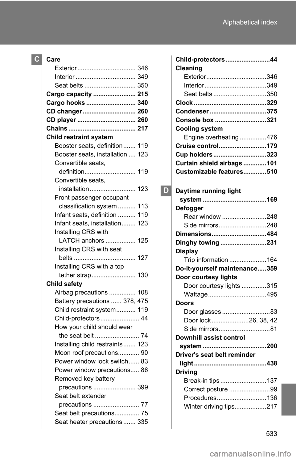 TOYOTA RAV4 2012 XA30 / 3.G Owners Manual 533
Alphabetical index
Care
Exterior ................................. 346
Interior .................................. 349
Seat belts ............................. 350
Cargo capacity ................. TOYOTA RAV4 2012 XA30 / 3.G Owners Manual 533
Alphabetical index
Care
Exterior ................................. 346
Interior .................................. 349
Seat belts ............................. 350
Cargo capacity .................