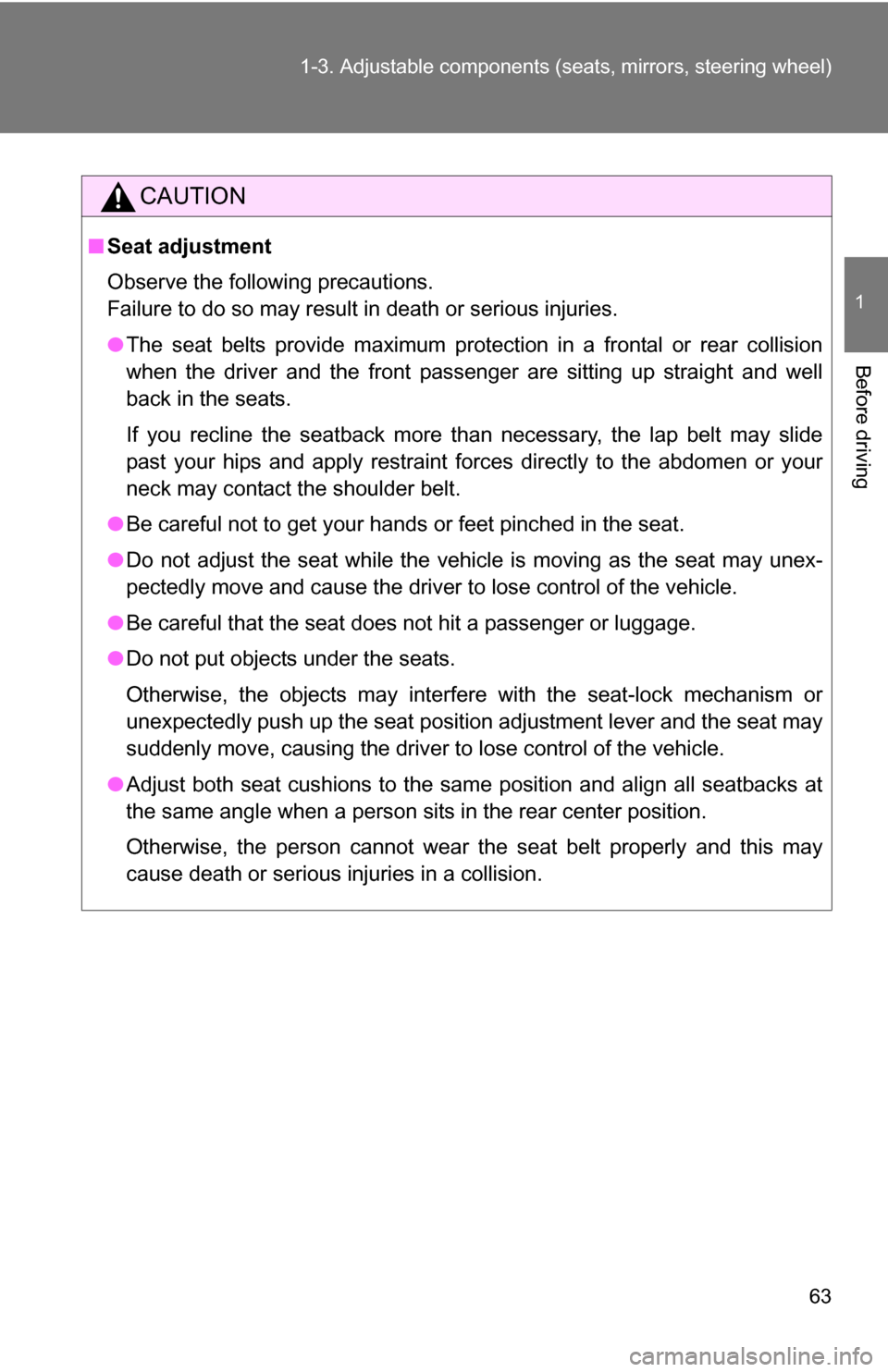 TOYOTA RAV4 2012 XA30 / 3.G Repair Manual 63
1-3. Adjustable components (s
eats, mirrors, steering wheel)
1
Before driving
CAUTION
■Seat adjustment
Observe the following precautions.
Failure to do so may result in death or serious injuries TOYOTA RAV4 2012 XA30 / 3.G Repair Manual 63
1-3. Adjustable components (s
eats, mirrors, steering wheel)
1
Before driving
CAUTION
■Seat adjustment
Observe the following precautions.
Failure to do so may result in death or serious injuries
