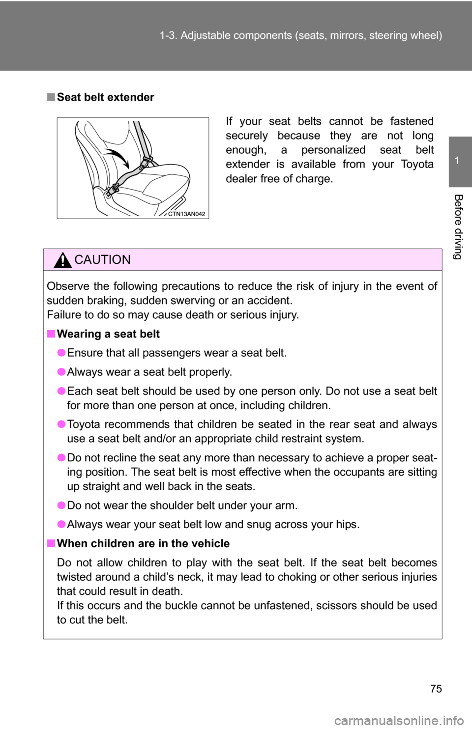TOYOTA RAV4 2012 XA30 / 3.G Manual PDF 75
1-3. Adjustable components (s
eats, mirrors, steering wheel)
1
Before driving
■Seat belt extender
CAUTION
Observe the following precautions to reduce the risk of injury in the event of
sudden bra TOYOTA RAV4 2012 XA30 / 3.G Manual PDF 75
1-3. Adjustable components (s
eats, mirrors, steering wheel)
1
Before driving
■Seat belt extender
CAUTION
Observe the following precautions to reduce the risk of injury in the event of
sudden bra
