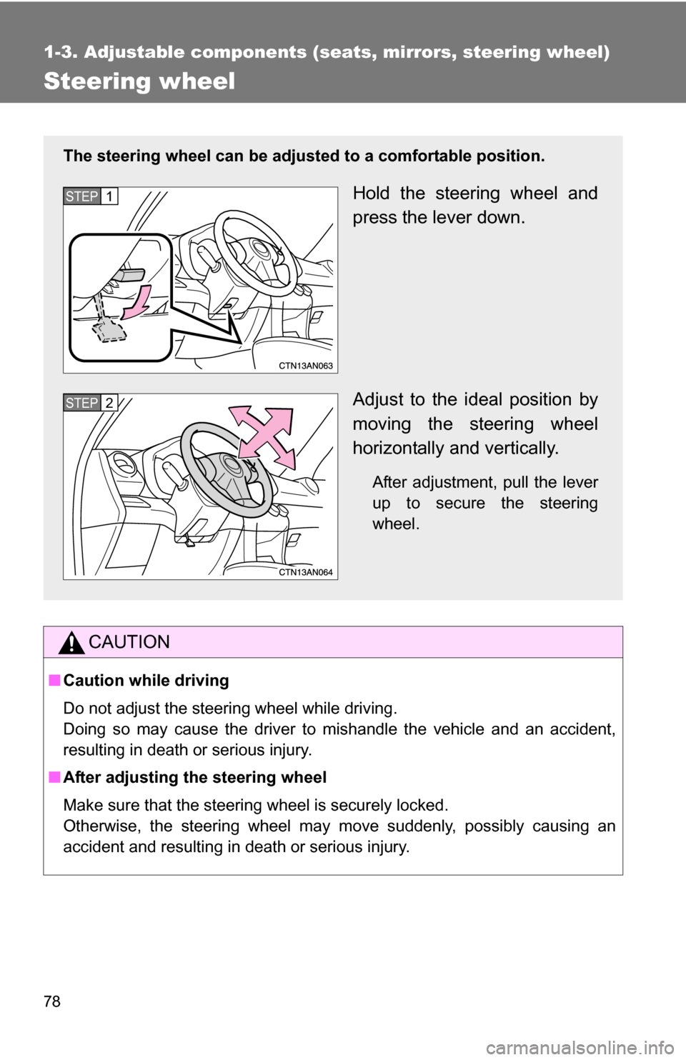 TOYOTA RAV4 2012 XA30 / 3.G Manual PDF 78
1-3. Adjustable components (seats, mirrors, steering wheel)
Steering wheel
CAUTION
■Caution while driving
Do not adjust the steering wheel while driving.
Doing so may cause the driver to mishandl TOYOTA RAV4 2012 XA30 / 3.G Manual PDF 78
1-3. Adjustable components (seats, mirrors, steering wheel)
Steering wheel
CAUTION
■Caution while driving
Do not adjust the steering wheel while driving.
Doing so may cause the driver to mishandl