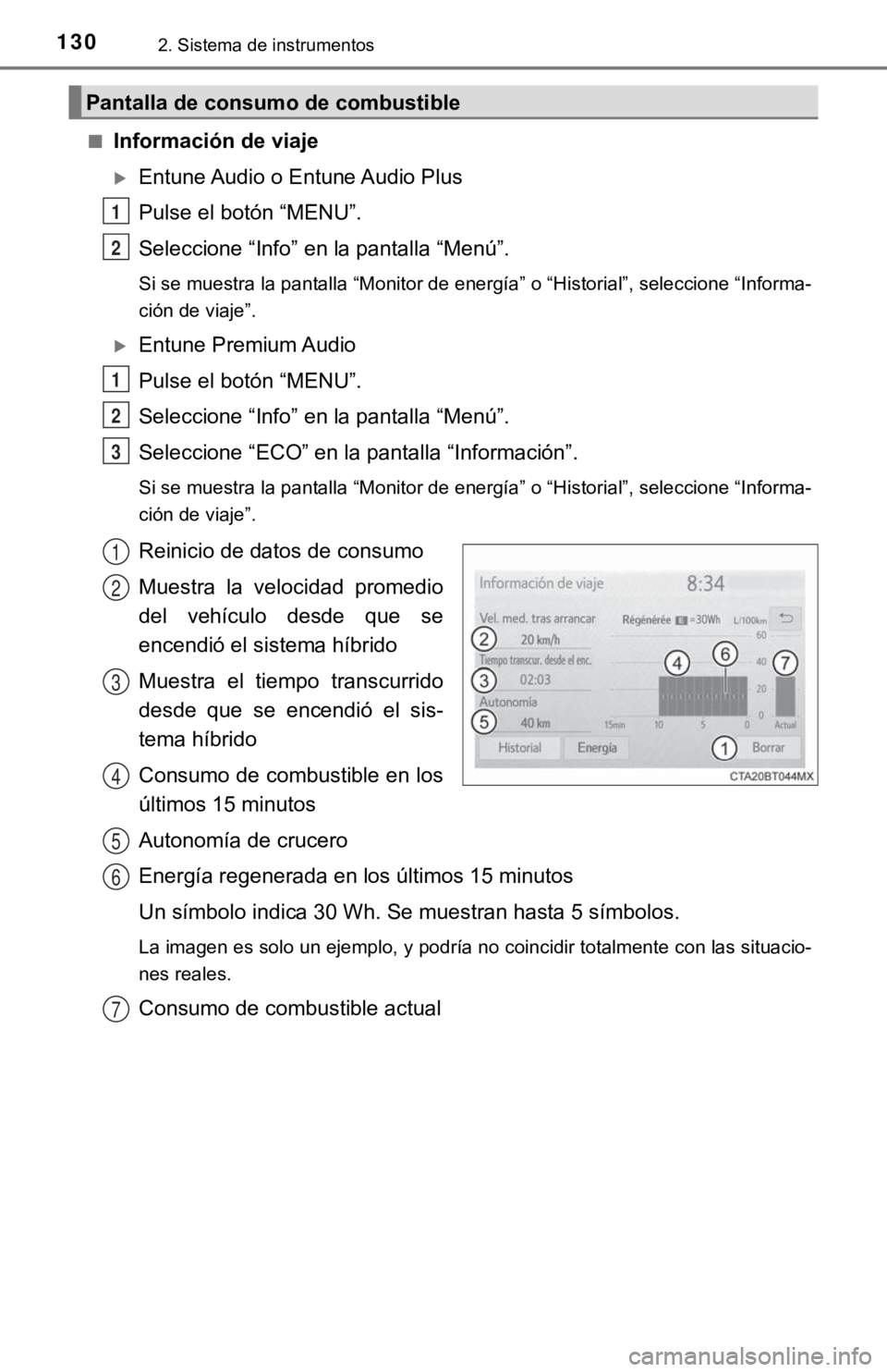 TOYOTA CAMRY HYBRID 2019 Manual del propietario (in Spanish) 1302. Sistema de instrumentos
■Información de viaje
Entune Audio o Entune Audio Plus
Pulse el botón “MENU”.
Seleccione “Info” en la pantalla “Menú”.
Si se muestra la pantalla “Mo TOYOTA CAMRY HYBRID 2019 Manual del propietario (in Spanish) 1302. Sistema de instrumentos
■Información de viaje
Entune Audio o Entune Audio Plus
Pulse el botón “MENU”.
Seleccione “Info” en la pantalla “Menú”.
Si se muestra la pantalla “Mo