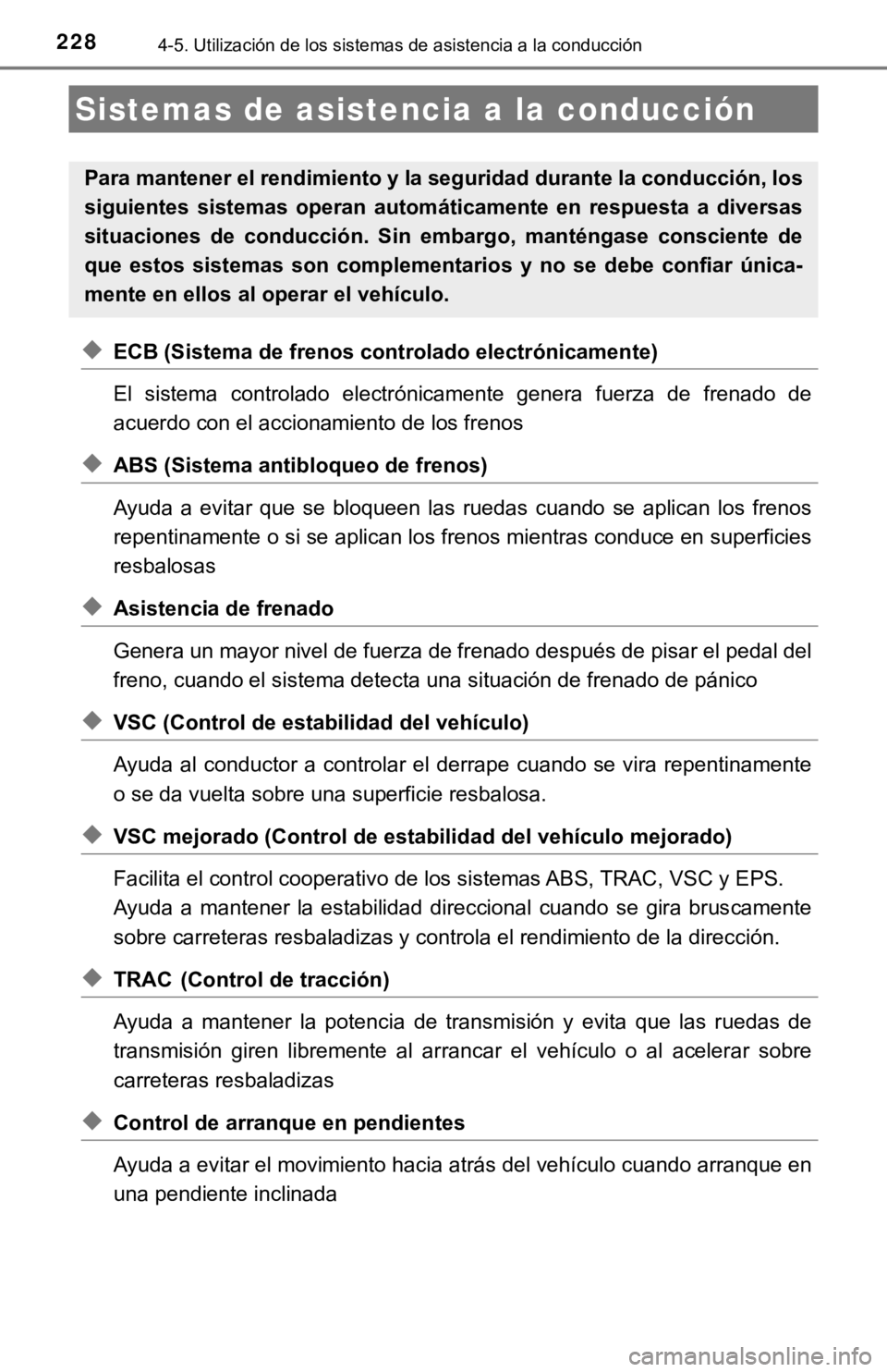 TOYOTA CAMRY HYBRID 2019 Manual del propietario (in Spanish) 2284-5. Utilización de los sistemas de asistencia a la conducción
◆ECB (Sistema de frenos controlado electrónicamente)
El sistema controlado electrónicamente genera fuerza de frenado de
TOYOTA CAMRY HYBRID 2019 Manual del propietario (in Spanish) 2284-5. Utilización de los sistemas de asistencia a la conducción
◆ECB (Sistema de frenos controlado electrónicamente)
El sistema controlado electrónicamente genera fuerza de frenado de
