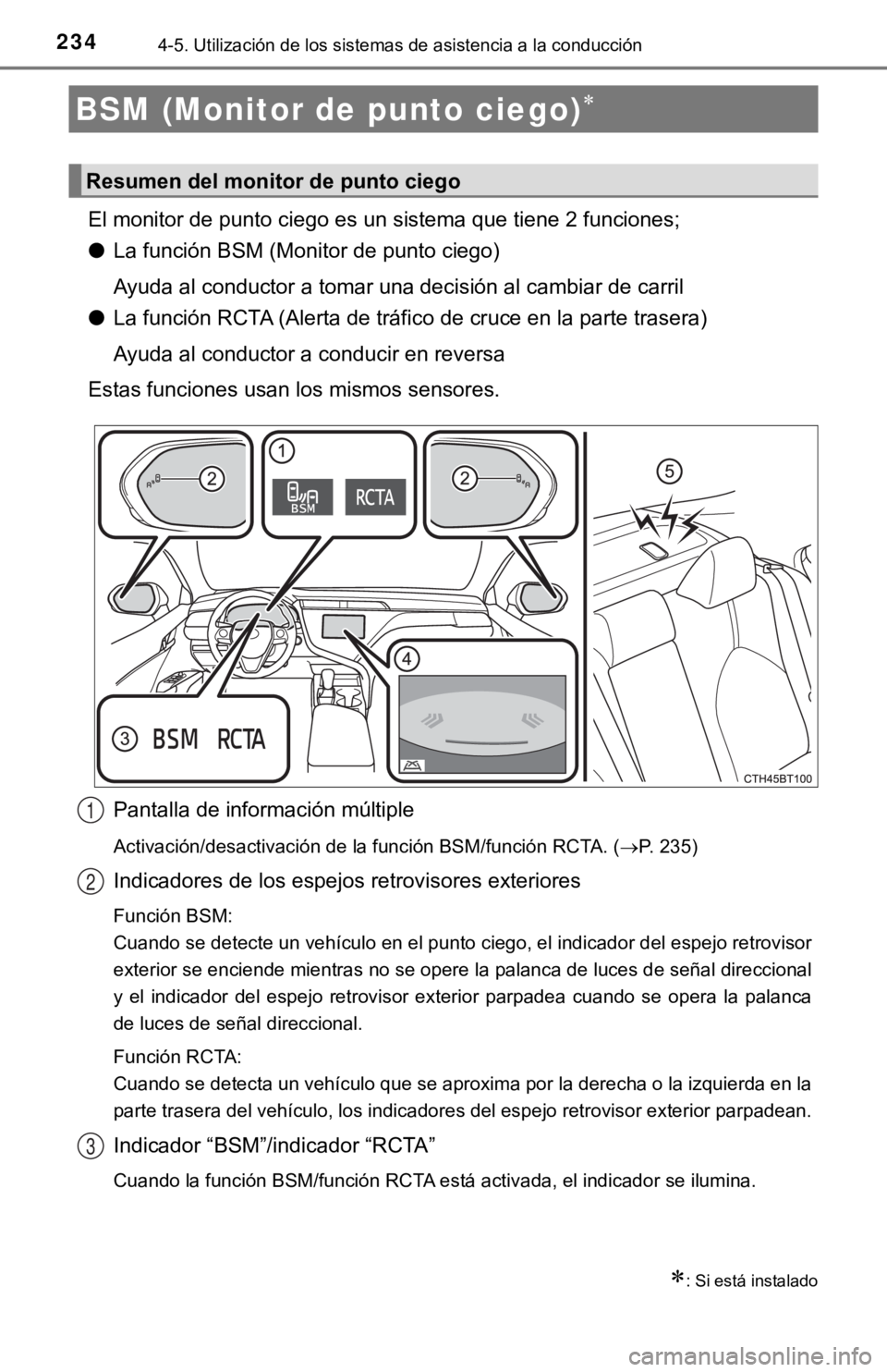 TOYOTA CAMRY HYBRID 2019 Manual del propietario (in Spanish) 2344-5. Utilización de los sistemas de asistencia a la conducción
El monitor de punto ciego es un sistema que tiene 2 funciones;
●La función BSM (Monitor de punto ciego)
Ayuda al conductor a toma TOYOTA CAMRY HYBRID 2019 Manual del propietario (in Spanish) 2344-5. Utilización de los sistemas de asistencia a la conducción
El monitor de punto ciego es un sistema que tiene 2 funciones;
●La función BSM (Monitor de punto ciego)
Ayuda al conductor a toma