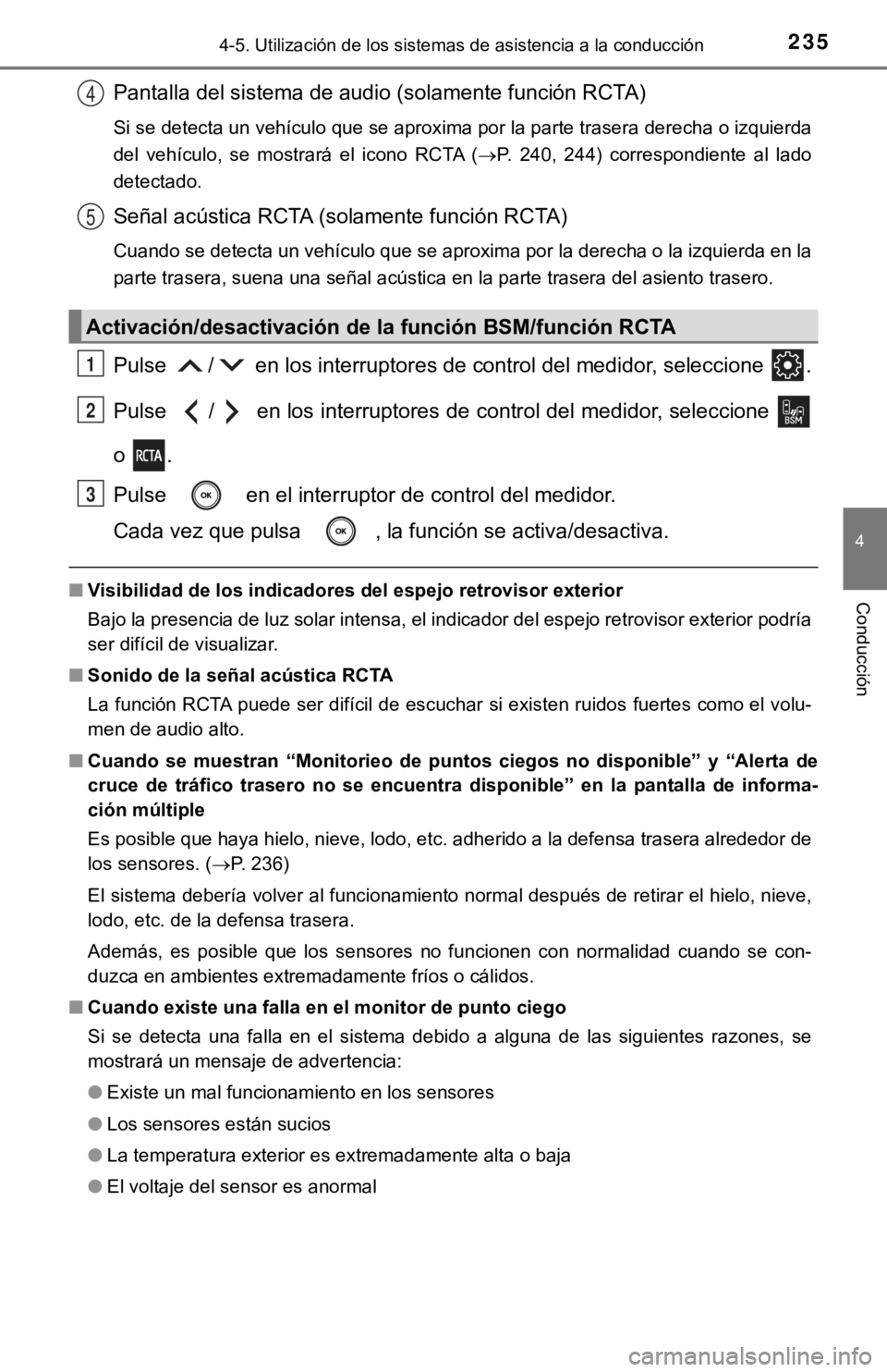 TOYOTA CAMRY HYBRID 2019 Manual del propietario (in Spanish) 2354-5. Utilización de los sistemas de asistencia a la conducción
4
Conducción
Pantalla del sistema de audio (solamente función RCTA)
Si se detecta un vehículo que se aproxima por la parte traser TOYOTA CAMRY HYBRID 2019 Manual del propietario (in Spanish) 2354-5. Utilización de los sistemas de asistencia a la conducción
4
Conducción
Pantalla del sistema de audio (solamente función RCTA)
Si se detecta un vehículo que se aproxima por la parte traser