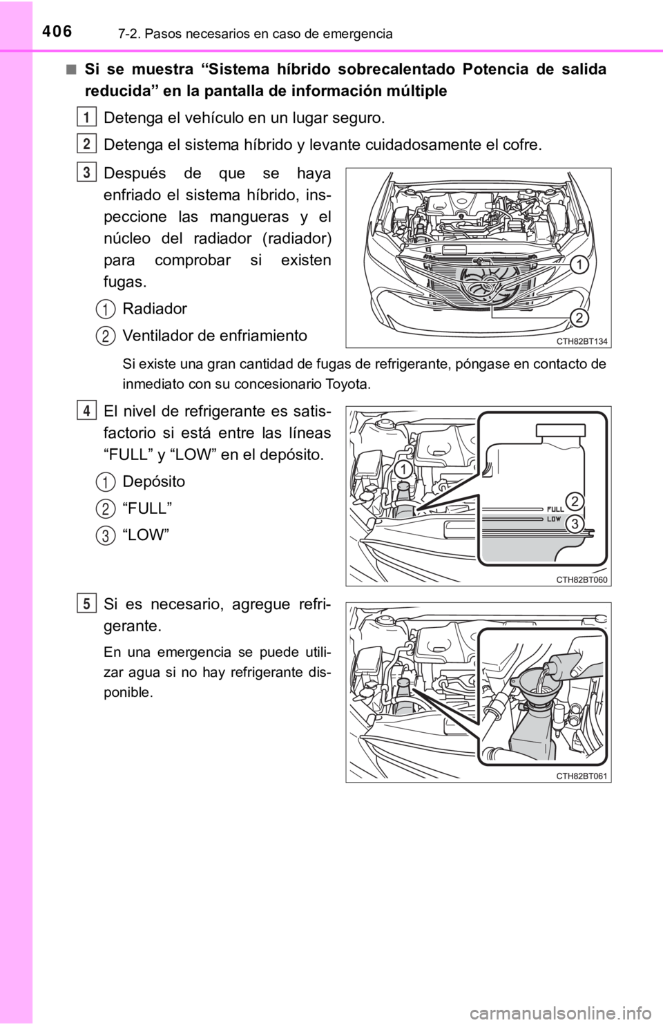 TOYOTA CAMRY HYBRID 2019 Manual del propietario (in Spanish) 4067-2. Pasos necesarios en caso de emergencia
■Si se muestra “Sistema híbrido sobrecalentado Potencia de salid a
reducida” en la pantalla de información múltiple
Detenga el vehículo TOYOTA CAMRY HYBRID 2019 Manual del propietario (in Spanish) 4067-2. Pasos necesarios en caso de emergencia
■Si se muestra “Sistema híbrido sobrecalentado Potencia de salid a
reducida” en la pantalla de información múltiple
Detenga el vehículo