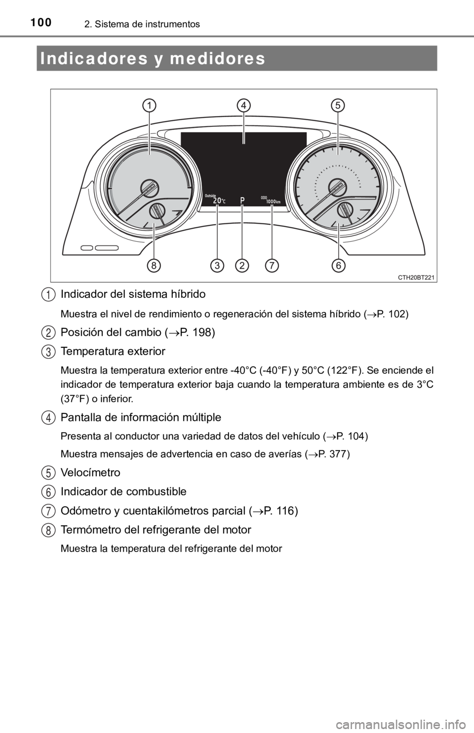 TOYOTA CAMRY HYBRID 2019 Manual del propietario (in Spanish) 1002. Sistema de instrumentos
Indicador del sistema híbrido
Muestra el nivel de rendimiento o regeneración del sistema híbrido (P. 102)
Posición del cambio ( P. 198)
Temperatura exterior
Mue TOYOTA CAMRY HYBRID 2019 Manual del propietario (in Spanish) 1002. Sistema de instrumentos
Indicador del sistema híbrido
Muestra el nivel de rendimiento o regeneración del sistema híbrido (P. 102)
Posición del cambio ( P. 198)
Temperatura exterior
Mue