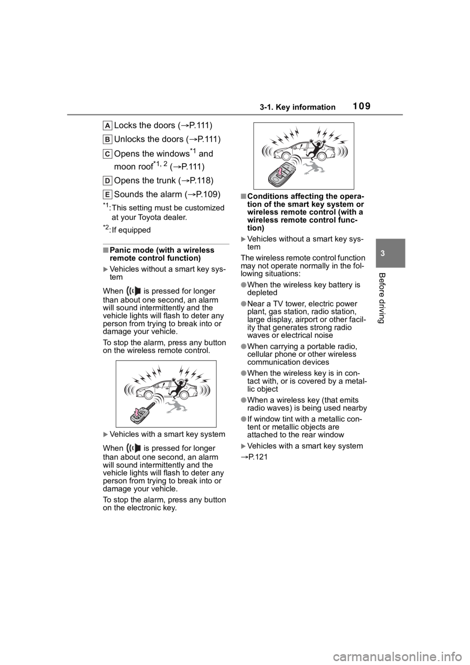 TOYOTA COROLLA 2023 Owners Manual 1093-1. Key information
3
Before driving
Locks the doors (P. 1 1 1 )
Unlocks the doors ( P. 1 1 1 )
Opens the windows
*1 and
moon roof
*1, 2 ( P. 1 1 1 )
Opens the trunk ( P. 1 1 8 )
Sou TOYOTA COROLLA 2023 Owners Manual 1093-1. Key information
3
Before driving
Locks the doors (P. 1 1 1 )
Unlocks the doors ( P. 1 1 1 )
Opens the windows
*1 and
moon roof
*1, 2 ( P. 1 1 1 )
Opens the trunk ( P. 1 1 8 )
Sou
