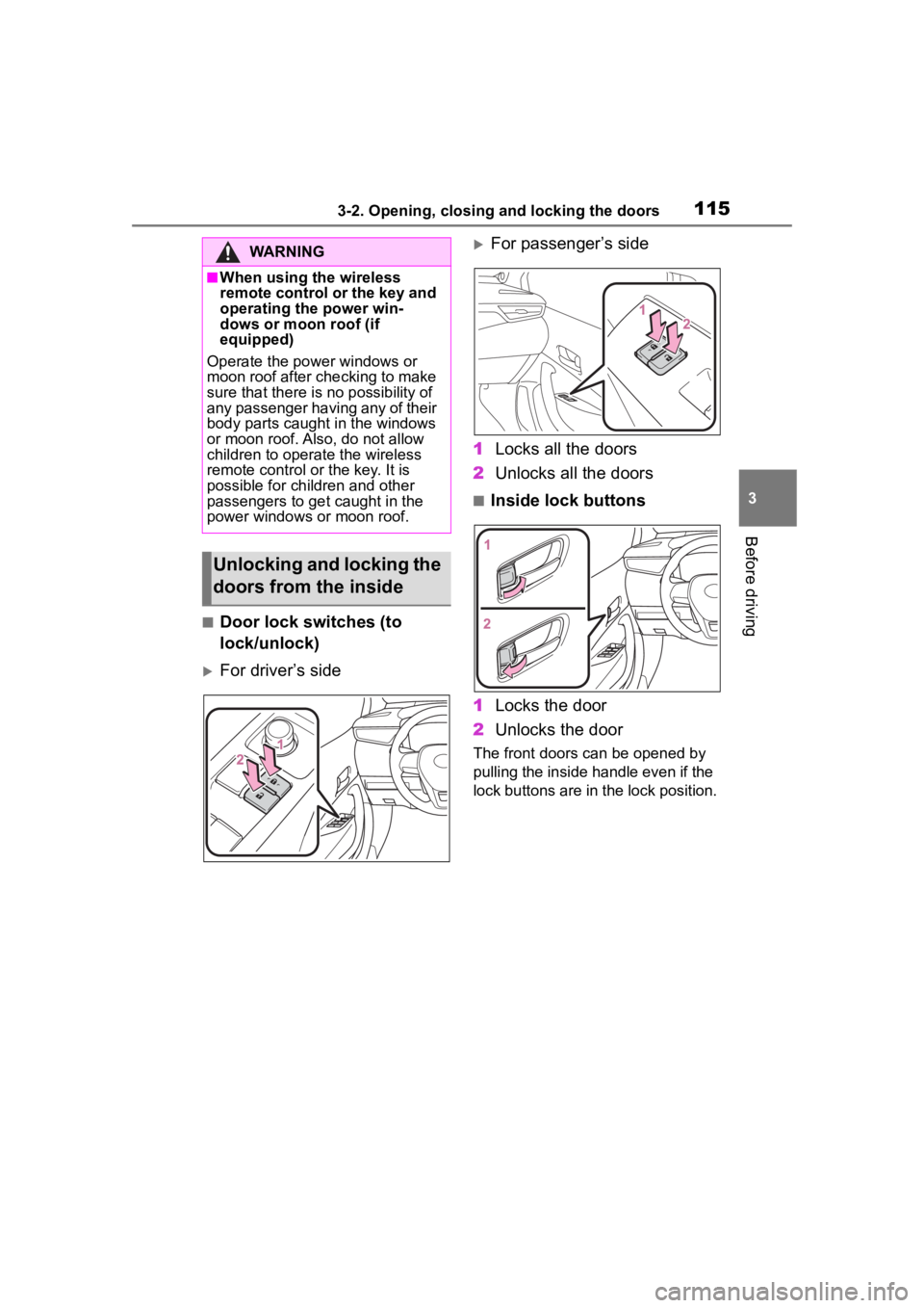 TOYOTA COROLLA 2023 Owners Manual 1153-2. Opening, closing and locking the doors
3
Before driving
■Door lock switches (to
lock/unlock)
For driver’s side
For passenger’s side
1 Locks all the doors
2 Unlocks all the doors
TOYOTA COROLLA 2023 Owners Manual 1153-2. Opening, closing and locking the doors
3
Before driving
■Door lock switches (to
lock/unlock)
For driver’s side
For passenger’s side
1 Locks all the doors
2 Unlocks all the doors