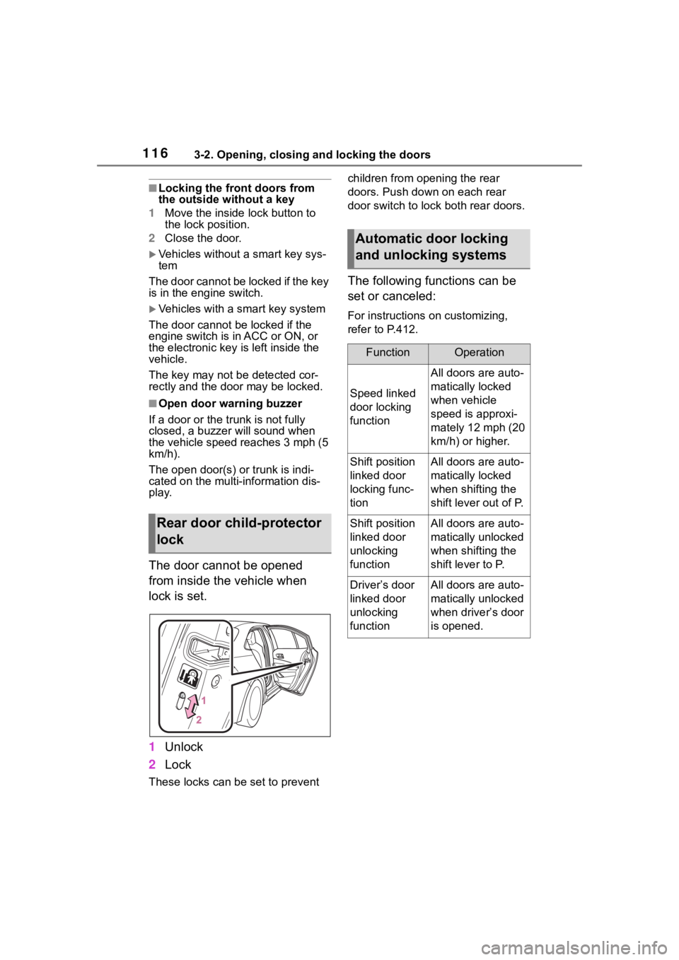 TOYOTA COROLLA 2023 Owners Manual 1163-2. Opening, closing and locking the doors
■Locking the front doors from
the outside without a key
1 Move the inside lock button to
the lock position.
2 Close the door.
Vehicles without a TOYOTA COROLLA 2023 Owners Manual 1163-2. Opening, closing and locking the doors
■Locking the front doors from
the outside without a key
1 Move the inside lock button to
the lock position.
2 Close the door.
Vehicles without a