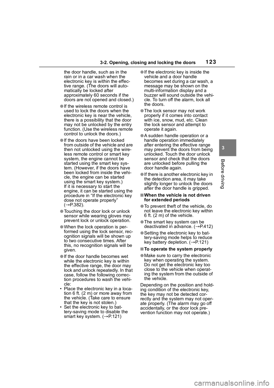 TOYOTA COROLLA 2023 Owners Manual 1233-2. Opening, closing and locking the doors
3
Before driving
the door handle, such as in the
rain or in a car wash when the
electronic key is within the effec-
tive range. (The doors will auto-
TOYOTA COROLLA 2023 Owners Manual 1233-2. Opening, closing and locking the doors
3
Before driving
the door handle, such as in the
rain or in a car wash when the
electronic key is within the effec-
tive range. (The doors will auto-