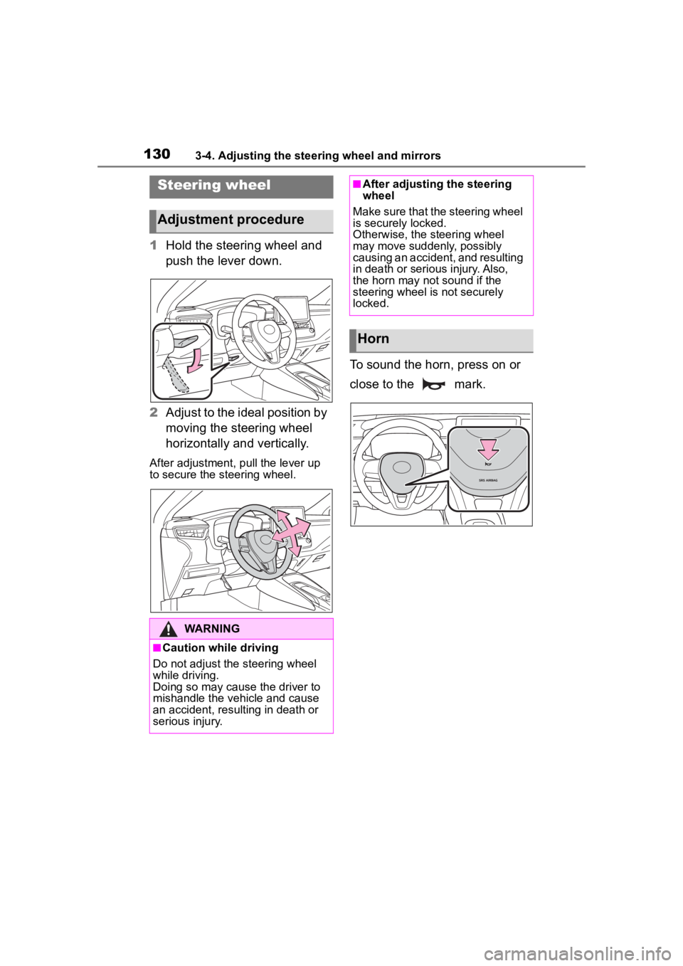 TOYOTA COROLLA 2023 Owners Manual 1303-4. Adjusting the steering wheel and mirrors
3-4.Adjusting the steering wheel and mirrors
1Hold the steering wheel and
push the lever down.
2 Adjust to the ideal position by
moving the steering TOYOTA COROLLA 2023 Owners Manual 1303-4. Adjusting the steering wheel and mirrors
3-4.Adjusting the steering wheel and mirrors
1Hold the steering wheel and
push the lever down.
2 Adjust to the ideal position by
moving the steering