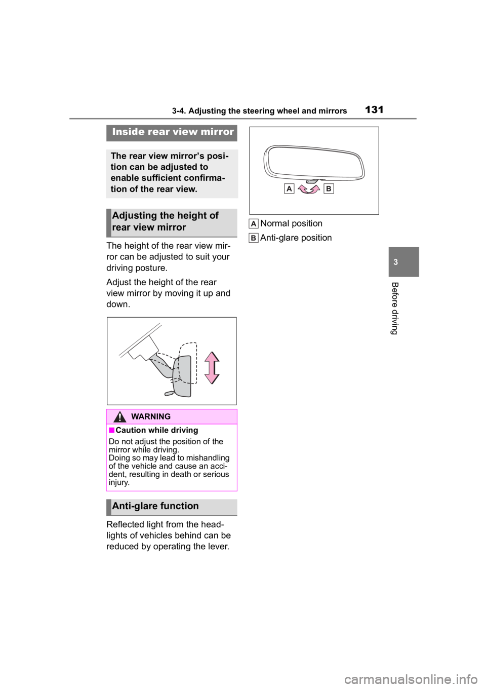 TOYOTA COROLLA 2023  Owners Manual 1313-4. Adjusting the steering wheel and mirrors
3
Before driving
The height of the rear view mir-
ror can be adjusted to suit your 
driving posture.
Adjust the height of the rear 
view mirror by movi