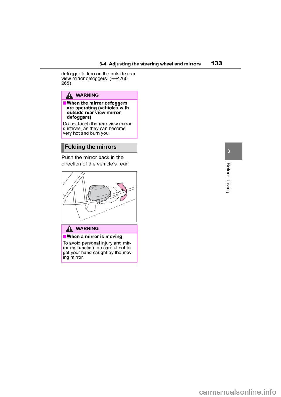 TOYOTA COROLLA 2023 Owners Manual 1333-4. Adjusting the steering wheel and mirrors
3
Before driving
defogger to turn on the outside rear
view mirror defoggers. (P.260,
265)
Push the mirror back in the
direction of the vehicle’ TOYOTA COROLLA 2023 Owners Manual 1333-4. Adjusting the steering wheel and mirrors
3
Before driving
defogger to turn on the outside rear
view mirror defoggers. (P.260,
265)
Push the mirror back in the
direction of the vehicle’