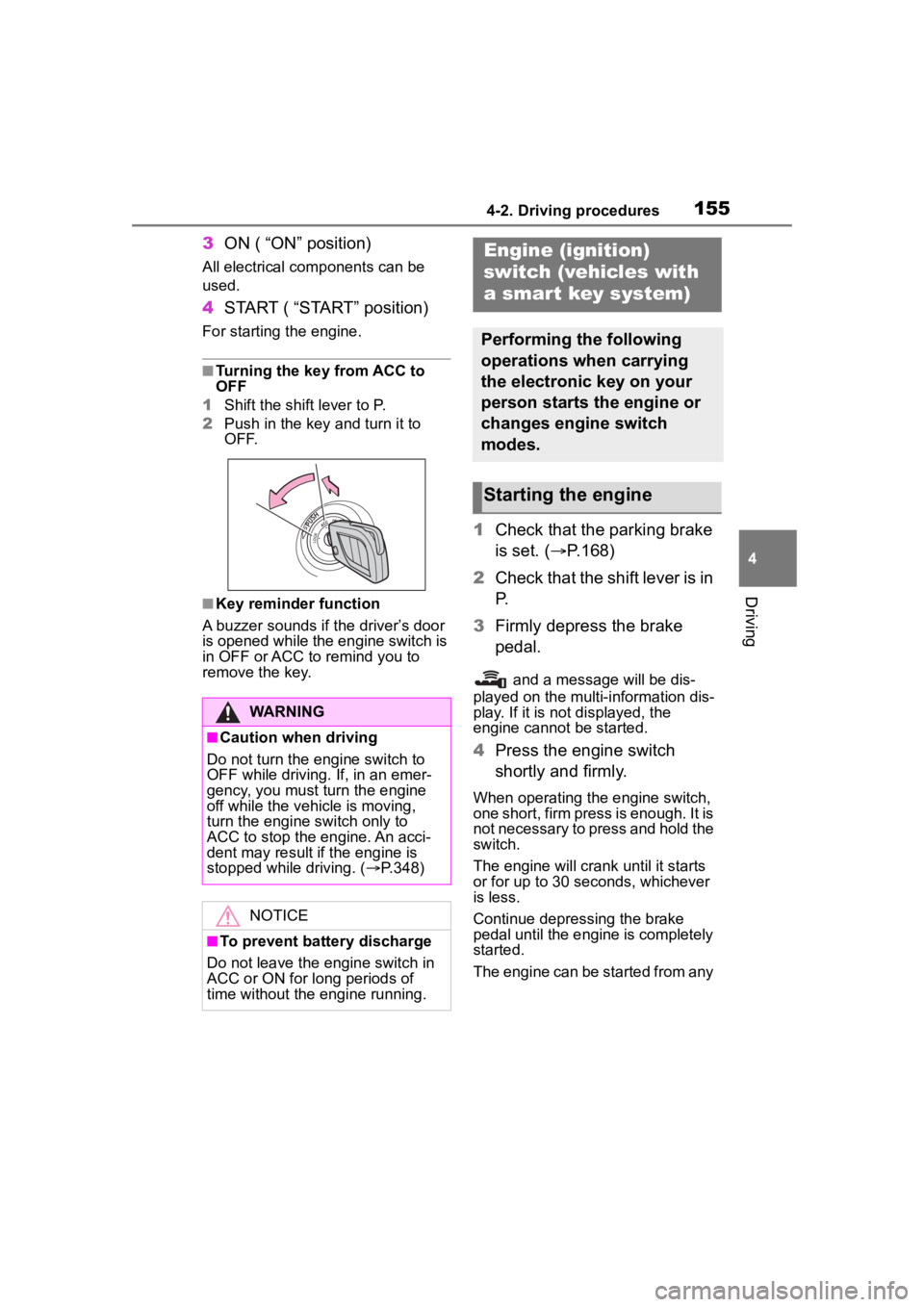 TOYOTA COROLLA 2023 User Guide 1554-2. Driving procedures
4
Driving
3ON ( “ON” position)
All electrical com ponents can be
used.
4 START ( “START” position)
For starting the engine.
■Turning the key from ACC to
OFF
1 S TOYOTA COROLLA 2023 User Guide 1554-2. Driving procedures
4
Driving
3ON ( “ON” position)
All electrical com ponents can be
used.
4 START ( “START” position)
For starting the engine.
■Turning the key from ACC to
OFF
1 S