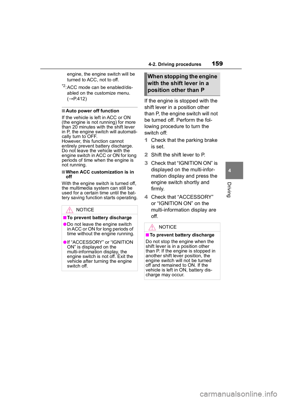 TOYOTA COROLLA 2023 User Guide 1594-2. Driving procedures
4
Driving
engine, the engine switch will be
turned to ACC, not to off.
*2: ACC mode can be enabled/dis-abled on the customize menu.
( P.412)
■Auto power off function
TOYOTA COROLLA 2023 User Guide 1594-2. Driving procedures
4
Driving
engine, the engine switch will be
turned to ACC, not to off.
*2: ACC mode can be enabled/dis-abled on the customize menu.
( P.412)
■Auto power off function