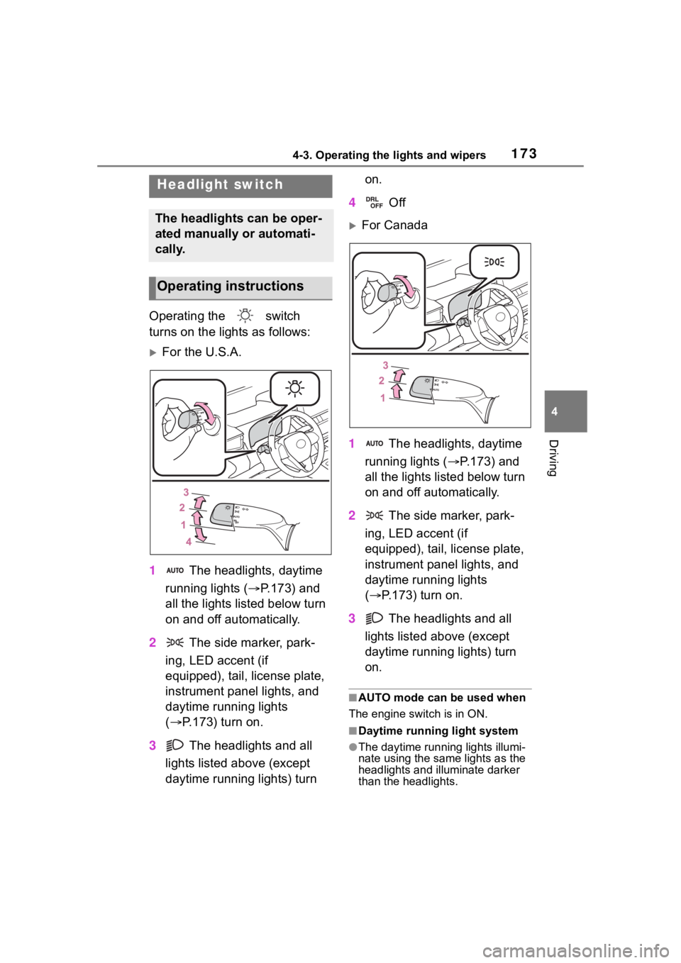TOYOTA COROLLA 2023 Owners Manual 1734-3. Operating the lights and wipers
4
Driving
4-3.Operating the lights and wipers
Operating the switch
turns on the lights as follows:
For the U.S.A.
1 The headlights, daytime
running ligh TOYOTA COROLLA 2023 Owners Manual 1734-3. Operating the lights and wipers
4
Driving
4-3.Operating the lights and wipers
Operating the switch
turns on the lights as follows:
For the U.S.A.
1 The headlights, daytime
running ligh