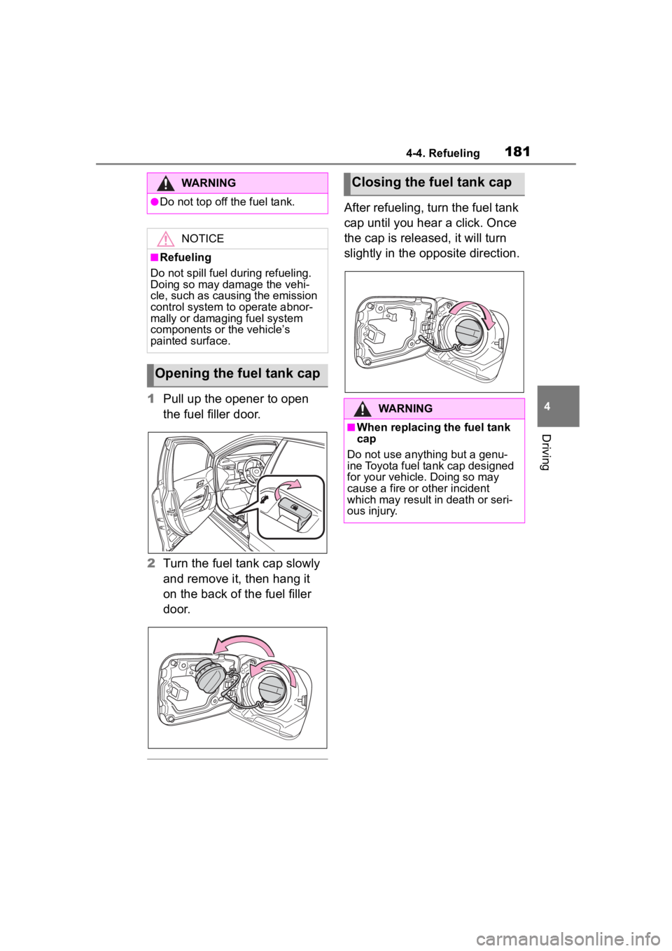 TOYOTA COROLLA 2023 Owners Manual 1814-4. Refueling
4
Driving
1Pull up the opener to open
the fuel filler door.
2 Turn the fuel tank cap slowly
and remove it, then hang it
on the back of the fuel filler
door.
After refueling, turn TOYOTA COROLLA 2023 Owners Manual 1814-4. Refueling
4
Driving
1Pull up the opener to open
the fuel filler door.
2 Turn the fuel tank cap slowly
and remove it, then hang it
on the back of the fuel filler
door.
After refueling, turn