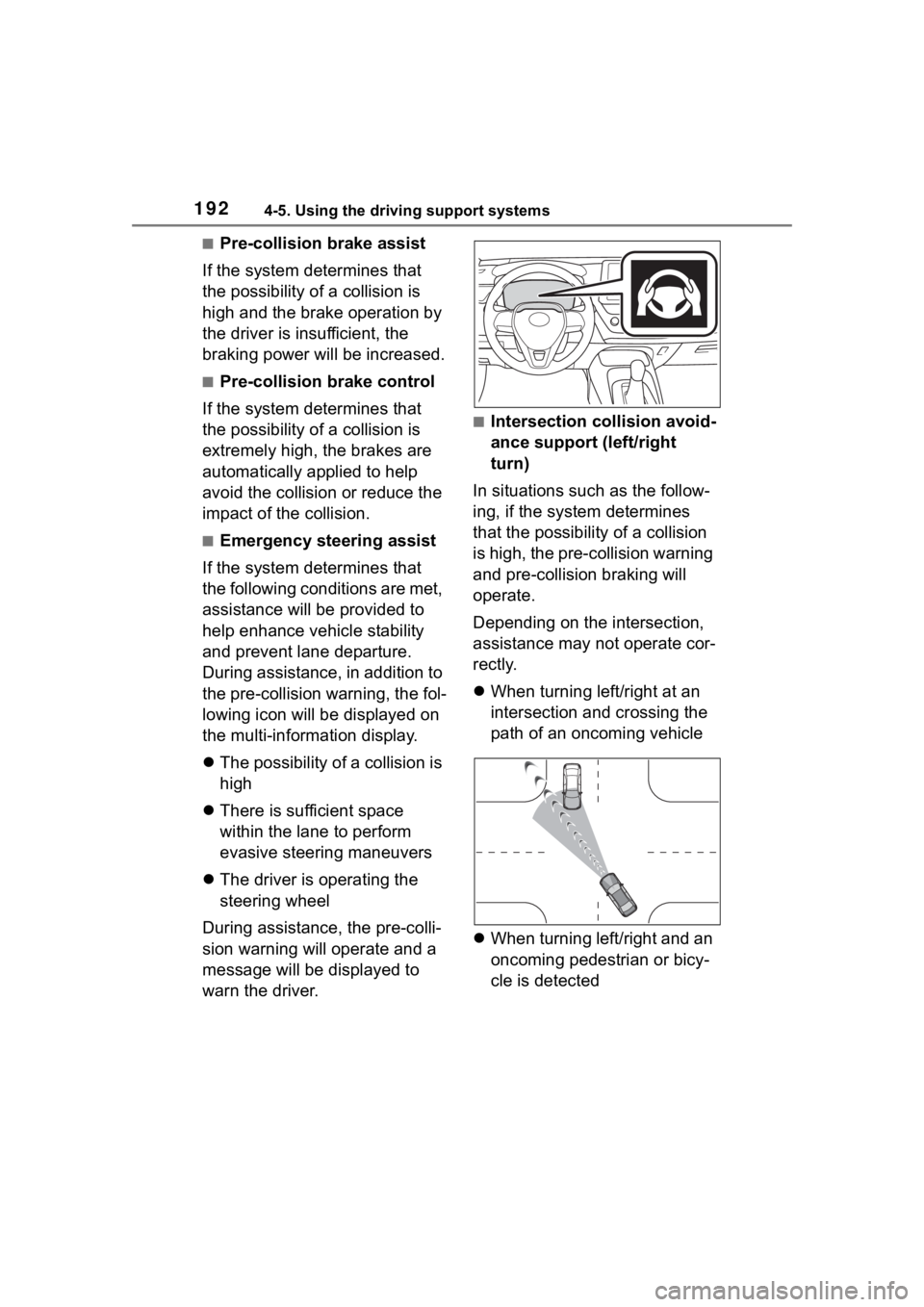 TOYOTA COROLLA 2023 Owners Manual 1924-5. Using the driving support systems
■Pre-collision brake assist
If the system determines that
the possibility of a collision is
high and the brake operation by
the driver is insufficient, t TOYOTA COROLLA 2023 Owners Manual 1924-5. Using the driving support systems
■Pre-collision brake assist
If the system determines that
the possibility of a collision is
high and the brake operation by
the driver is insufficient, t