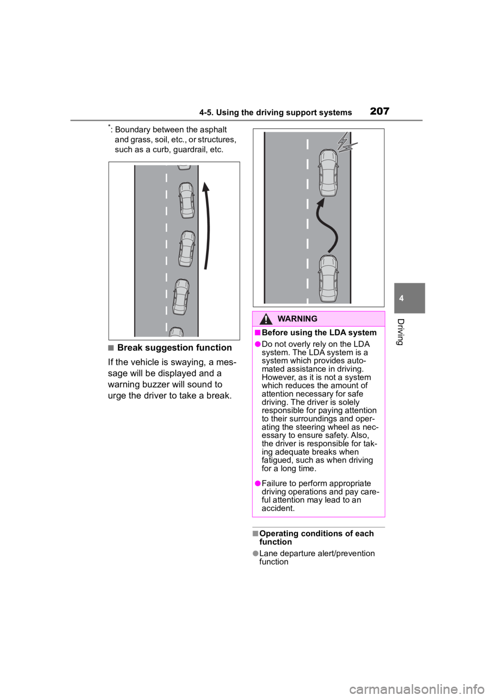 TOYOTA COROLLA 2023 Owners Manual 2074-5. Using the driving support systems
4
Driving
*: Boundary between the asphalt and grass, soil, etc., or structures,
such as a curb, guardrail, etc.
■Break suggestion function
If the vehicle i TOYOTA COROLLA 2023 Owners Manual 2074-5. Using the driving support systems
4
Driving
*: Boundary between the asphalt and grass, soil, etc., or structures,
such as a curb, guardrail, etc.
■Break suggestion function
If the vehicle i