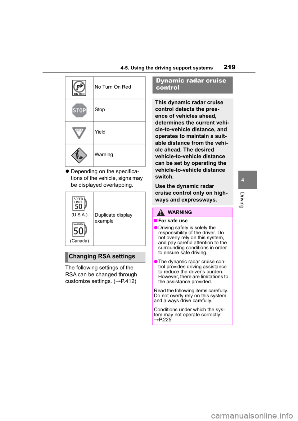 TOYOTA COROLLA 2023  Owners Manual 2194-5. Using the driving support systems
4
Driving
Depending on the specifica-
tions of the vehicle, signs may 
be displayed overlapping.
The following settings of the 
RSA can be changed through 