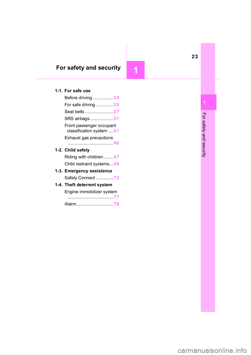 TOYOTA COROLLA 2023  Owners Manual 23
1
1
For safety and security
For safety and security
.1-1. For safe useBefore driving ................. 24
For safe driving .............. 25
Seat belts ....................... 27
SRS airbags ......