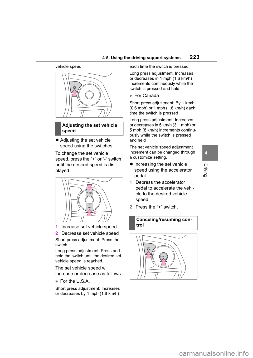TOYOTA COROLLA 2023 Owners Manual 2234-5. Using the driving support systems
4
Driving
vehicle speed.
Adjusting the set vehicle
speed using the switches
To change the set vehicle
speed, press the “+” or “-” switch
until t TOYOTA COROLLA 2023 Owners Manual 2234-5. Using the driving support systems
4
Driving
vehicle speed.
Adjusting the set vehicle
speed using the switches
To change the set vehicle
speed, press the “+” or “-” switch
until t
