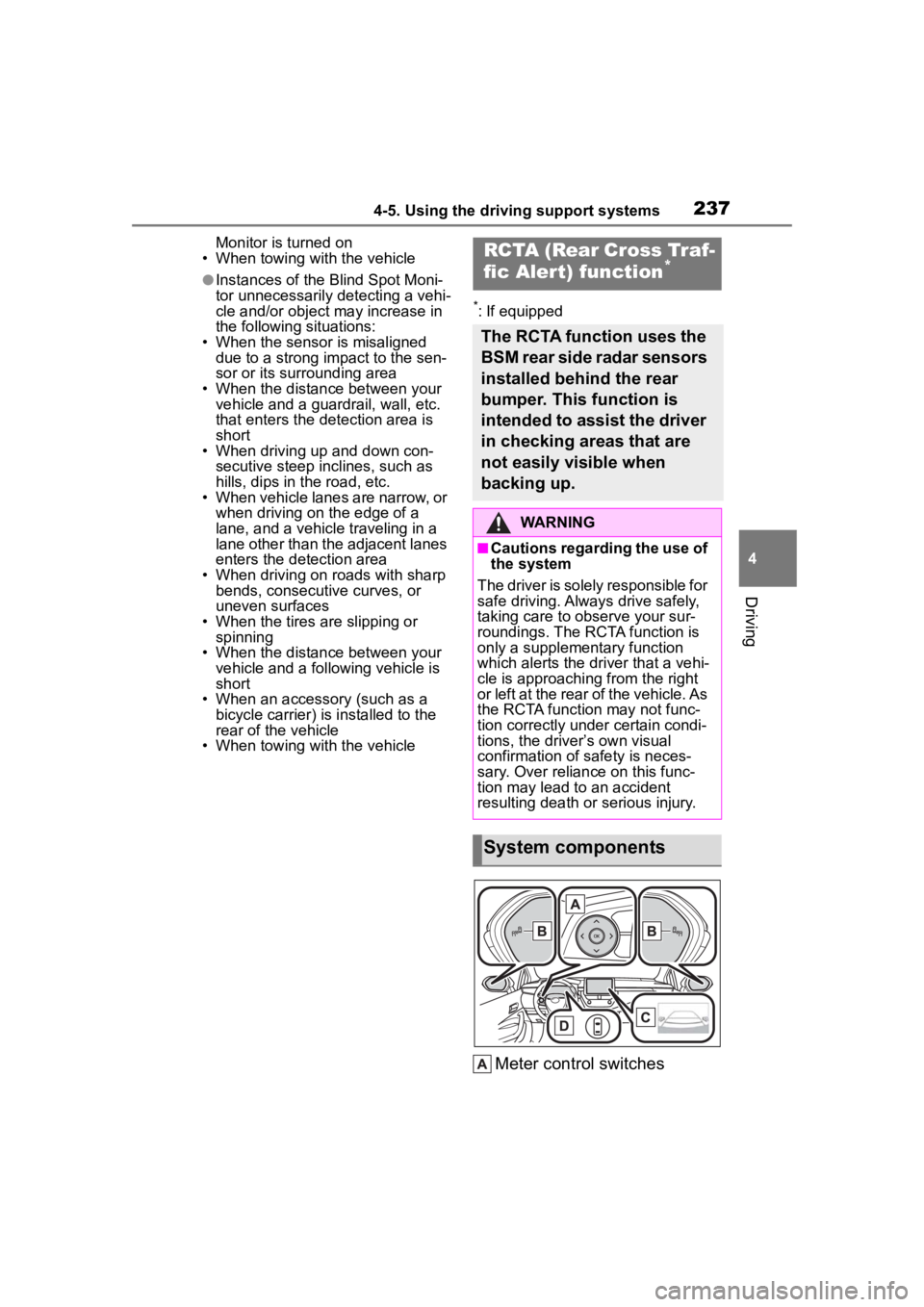 TOYOTA COROLLA 2023 Owners Manual 2374-5. Using the driving support systems
4
Driving
Monitor is turned on
• When towing with the vehicle
●Instances of the Blind Spot Moni-
tor unnecessarily d etecting a vehi-
cle and/or object ma TOYOTA COROLLA 2023 Owners Manual 2374-5. Using the driving support systems
4
Driving
Monitor is turned on
• When towing with the vehicle
●Instances of the Blind Spot Moni-
tor unnecessarily d etecting a vehi-
cle and/or object ma