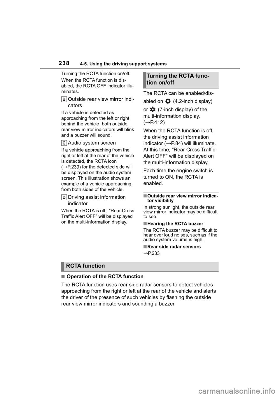 TOYOTA COROLLA 2023 Owners Manual 2384-5. Using the driving support systems
Turning the RCTA function on/off.
When the RCTA function is dis-
abled, the RCTA OFF indicator illu-
minates.
Outside rear view mirror indi-
cators
If a vehic TOYOTA COROLLA 2023 Owners Manual 2384-5. Using the driving support systems
Turning the RCTA function on/off.
When the RCTA function is dis-
abled, the RCTA OFF indicator illu-
minates.
Outside rear view mirror indi-
cators
If a vehic