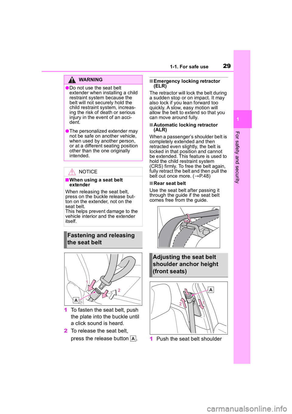 TOYOTA COROLLA 2023 Owners Manual 291-1. For safe use
1
For safety and security
1To fasten the seat belt, push 
the plate into the buckle until 
a click sound is heard.
2 To release the seat belt, 
press the release button  .
■Emerg