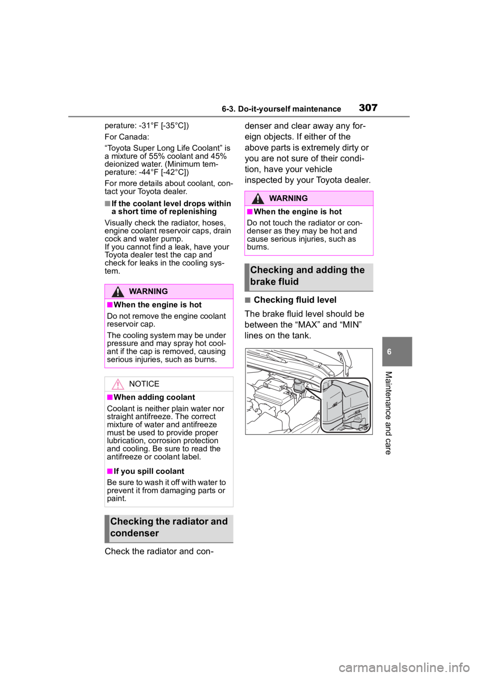 TOYOTA COROLLA 2023  Owners Manual 3076-3. Do-it-yourself maintenance
6
Maintenance and care
perature: -31°F [-35°C])
For Canada:
“Toyota Super Long Life Coolant” is 
a mixture of 55% coolant and 45% 
deionized water. (Minimum te