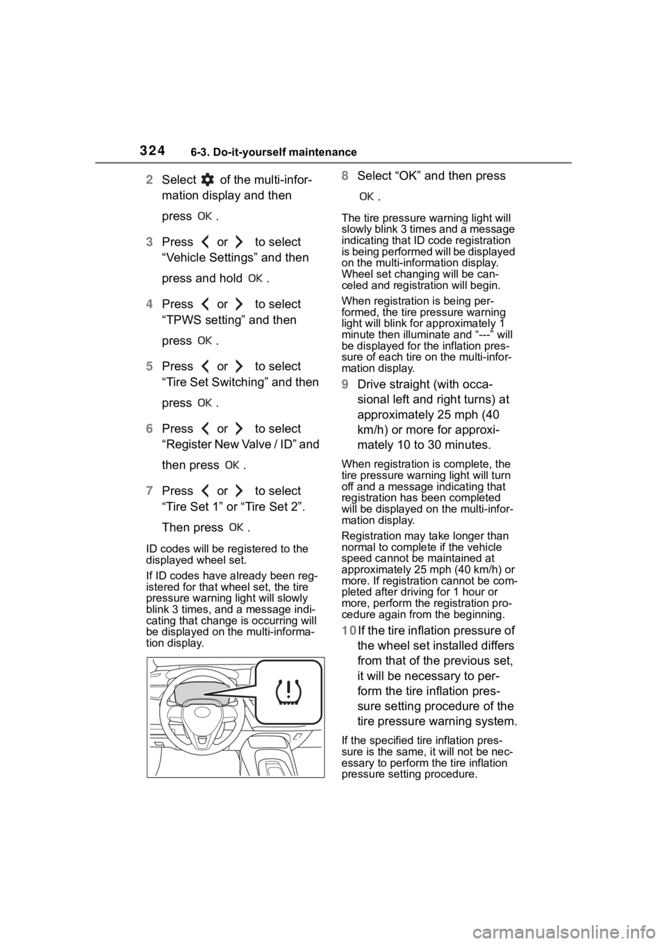 TOYOTA COROLLA 2023 Owners Manual 3246-3. Do-it-yourself maintenance
2Select of the multi-infor-
mation display and then
press .
3 Press or to select
“Vehicle Settings” and then
press and hold .
4 Press or to select TOYOTA COROLLA 2023 Owners Manual 3246-3. Do-it-yourself maintenance
2Select of the multi-infor-
mation display and then
press .
3 Press or to select
“Vehicle Settings” and then
press and hold .
4 Press or to select