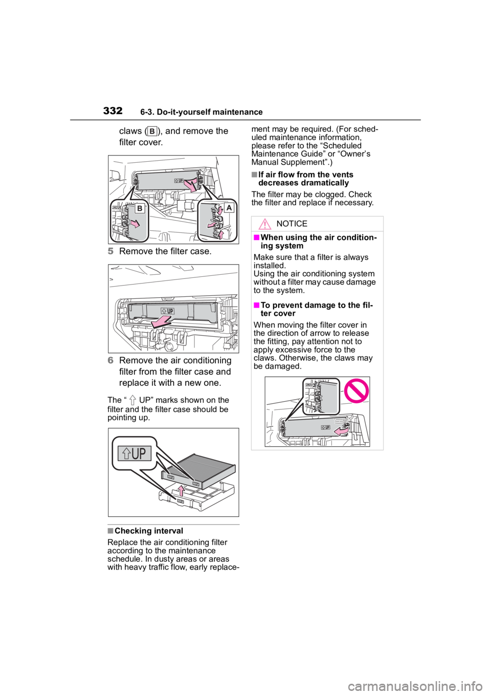 TOYOTA COROLLA 2023 Owners Manual 3326-3. Do-it-yourself maintenance
claws ( ), and remove the
filter cover.
5 Remove the filter case.
6 Remove the air conditioning
filter from the filter case and
replace it with a new one.
The “ TOYOTA COROLLA 2023 Owners Manual 3326-3. Do-it-yourself maintenance
claws ( ), and remove the
filter cover.
5 Remove the filter case.
6 Remove the air conditioning
filter from the filter case and
replace it with a new one.
The “