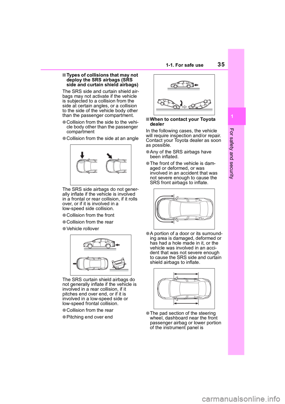 TOYOTA COROLLA 2023 Owners Manual 351-1. For safe use
1
For safety and security
■Types of collisions that may not
deploy the SRS airbags (SRS
side and curtain shield airbags)
The SRS side and curtain shield air-
bags may not activ TOYOTA COROLLA 2023 Owners Manual 351-1. For safe use
1
For safety and security
■Types of collisions that may not
deploy the SRS airbags (SRS
side and curtain shield airbags)
The SRS side and curtain shield air-
bags may not activ