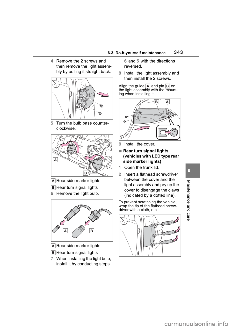 TOYOTA COROLLA 2023 Owners Manual 3436-3. Do-it-yourself maintenance
6
Maintenance and care
4Remove the 2 screws and
then remove the light assem-
bly by pulling it straight back.
5 Turn the bulb base counter-
clockwise.
Rear side mar TOYOTA COROLLA 2023 Owners Manual 3436-3. Do-it-yourself maintenance
6
Maintenance and care
4Remove the 2 screws and
then remove the light assem-
bly by pulling it straight back.
5 Turn the bulb base counter-
clockwise.
Rear side mar