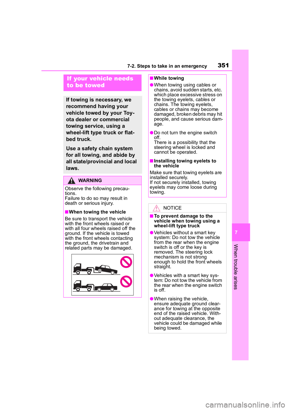 TOYOTA COROLLA 2023 Owners Manual 3517-2. Steps to take in an emergency
7
When trouble arises
7-2.Steps to take in an emergency
If your vehicle needs
to be towed
If towing is necessary, we
recommend having your
vehicle towed by yo TOYOTA COROLLA 2023 Owners Manual 3517-2. Steps to take in an emergency
7
When trouble arises
7-2.Steps to take in an emergency
If your vehicle needs
to be towed
If towing is necessary, we
recommend having your
vehicle towed by yo