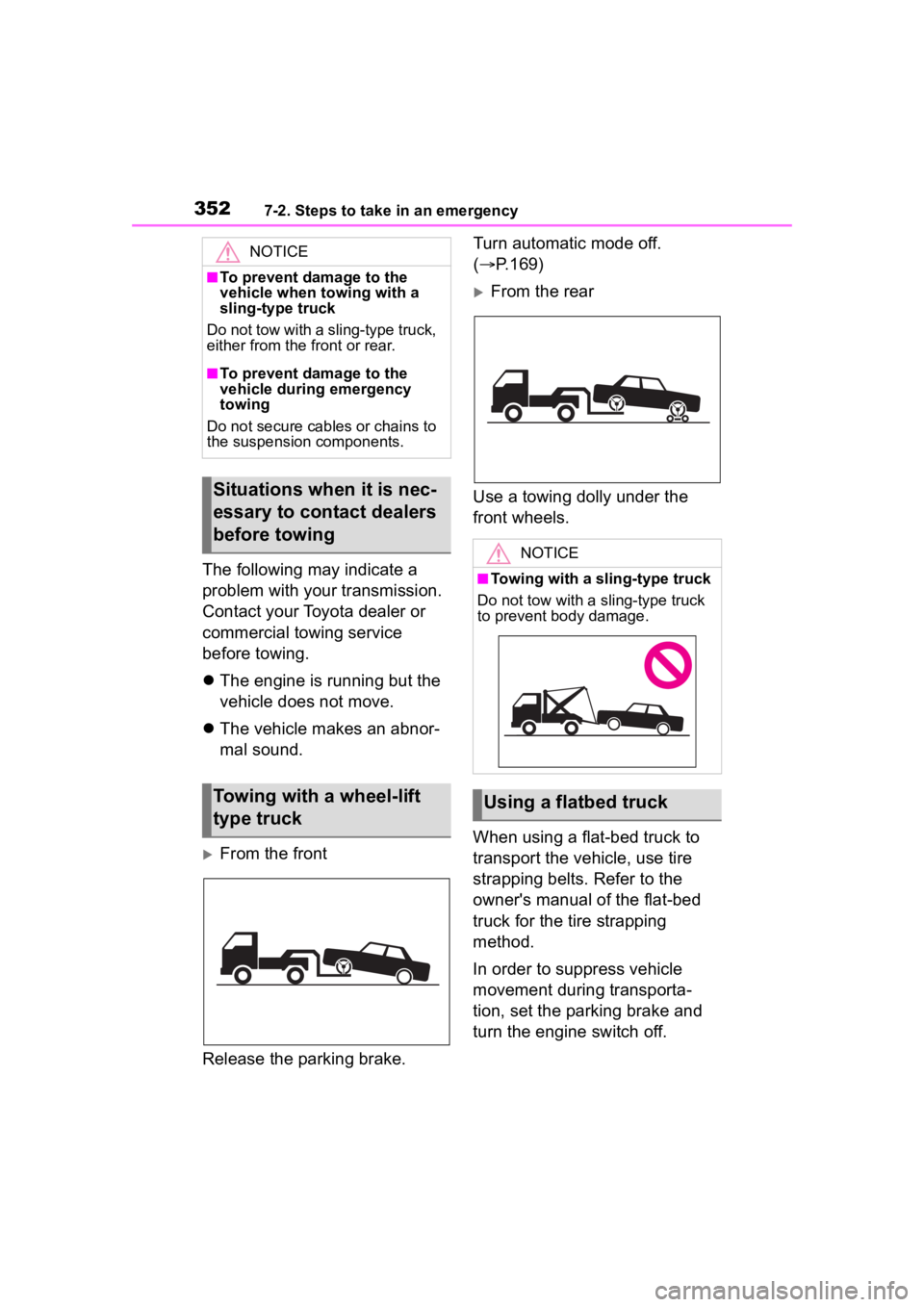 TOYOTA COROLLA 2023 Owners Manual 3527-2. Steps to take in an emergency
The following may indicate a
problem with your transmission.
Contact your Toyota dealer or
commercial towing service
before towing.
The engine is running b TOYOTA COROLLA 2023 Owners Manual 3527-2. Steps to take in an emergency
The following may indicate a
problem with your transmission.
Contact your Toyota dealer or
commercial towing service
before towing.
The engine is running b