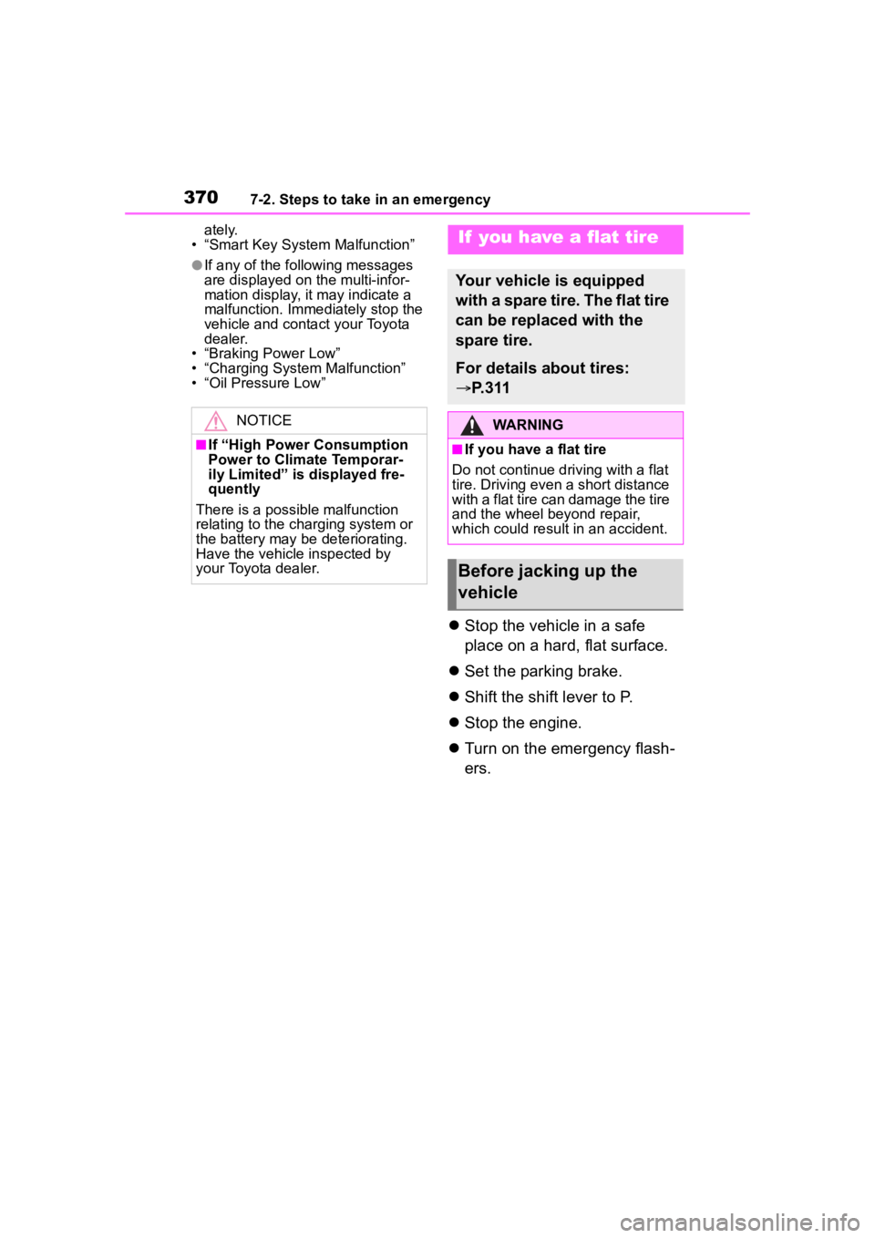 TOYOTA COROLLA 2023  Owners Manual 3707-2. Steps to take in an emergency
ately.
• “Smart Key System Malfunction”
●If any of the following messages 
are displayed on the multi-infor-
mation display, it may indicate a 
malfunctio