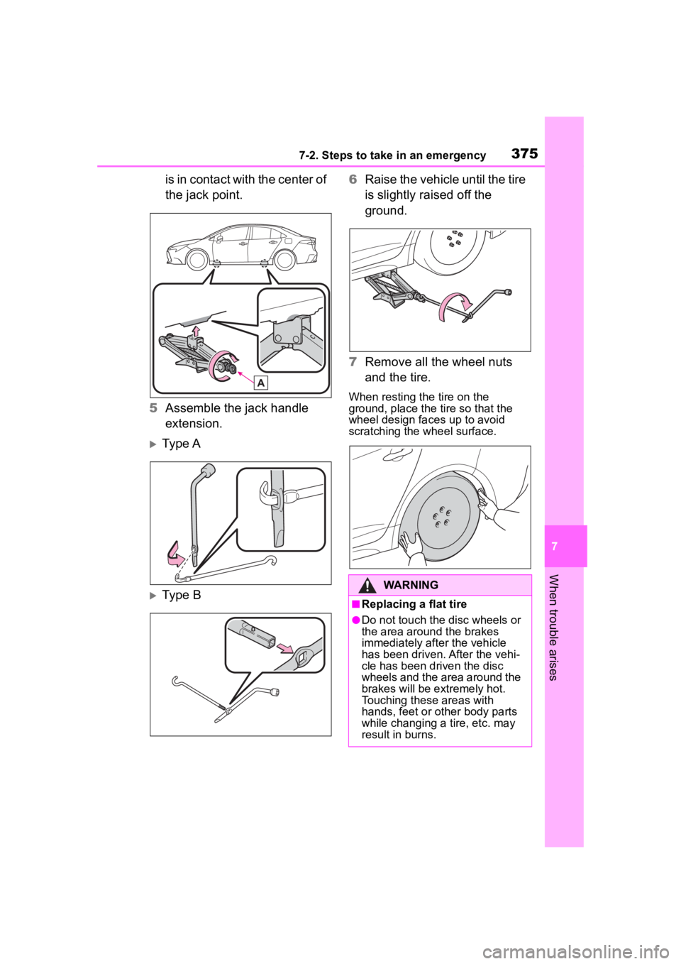 TOYOTA COROLLA 2023 Owners Manual 3757-2. Steps to take in an emergency
7
When trouble arises
is in contact with the center of
the jack point.
5 Assemble the jack handle
extension.
Ty p e A
Type B 6
Raise the vehicle until the TOYOTA COROLLA 2023 Owners Manual 3757-2. Steps to take in an emergency
7
When trouble arises
is in contact with the center of
the jack point.
5 Assemble the jack handle
extension.
Ty p e A
Type B 6
Raise the vehicle until the