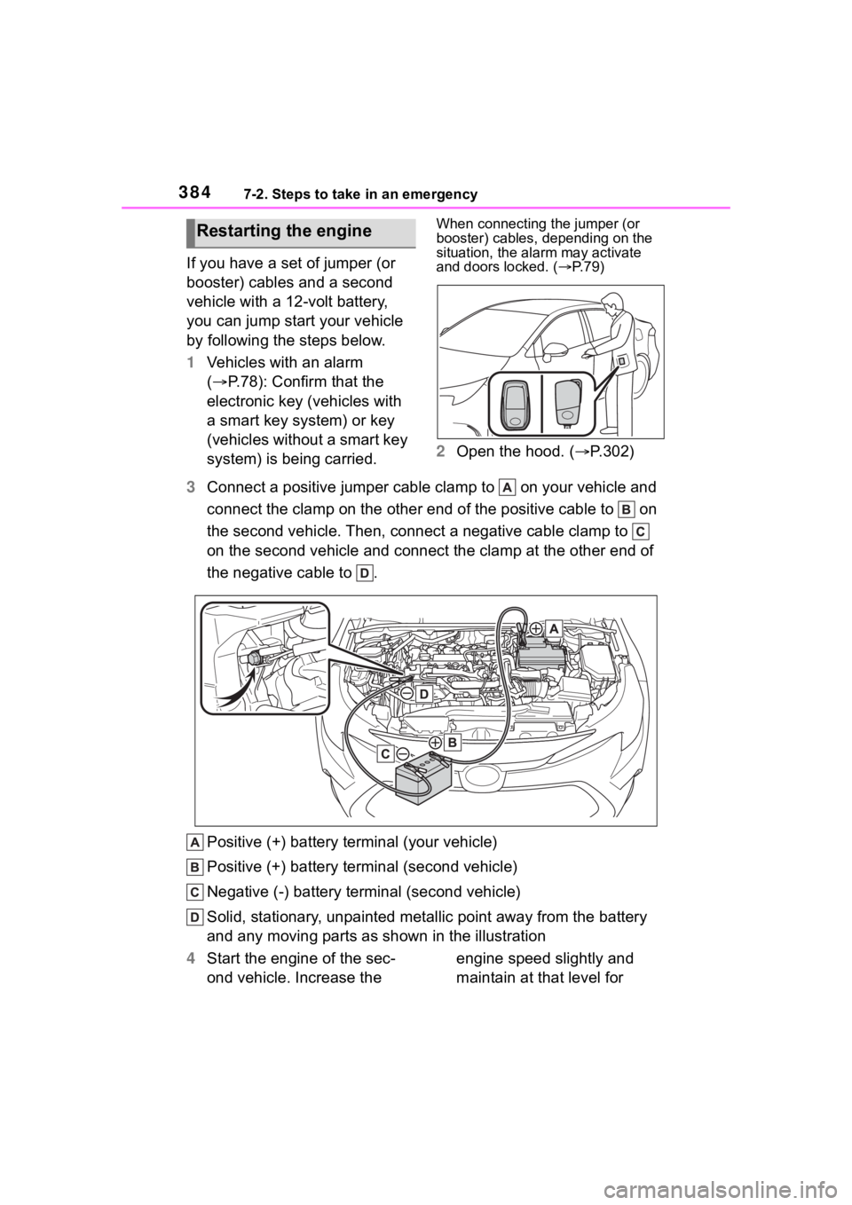 TOYOTA COROLLA 2023 Owners Manual 3847-2. Steps to take in an emergency
If you have a set of jumper (or
booster) cables and a second
vehicle with a 12-volt battery,
you can jump start your vehicle
by following the steps below.
1Ve TOYOTA COROLLA 2023 Owners Manual 3847-2. Steps to take in an emergency
If you have a set of jumper (or
booster) cables and a second
vehicle with a 12-volt battery,
you can jump start your vehicle
by following the steps below.
1Ve