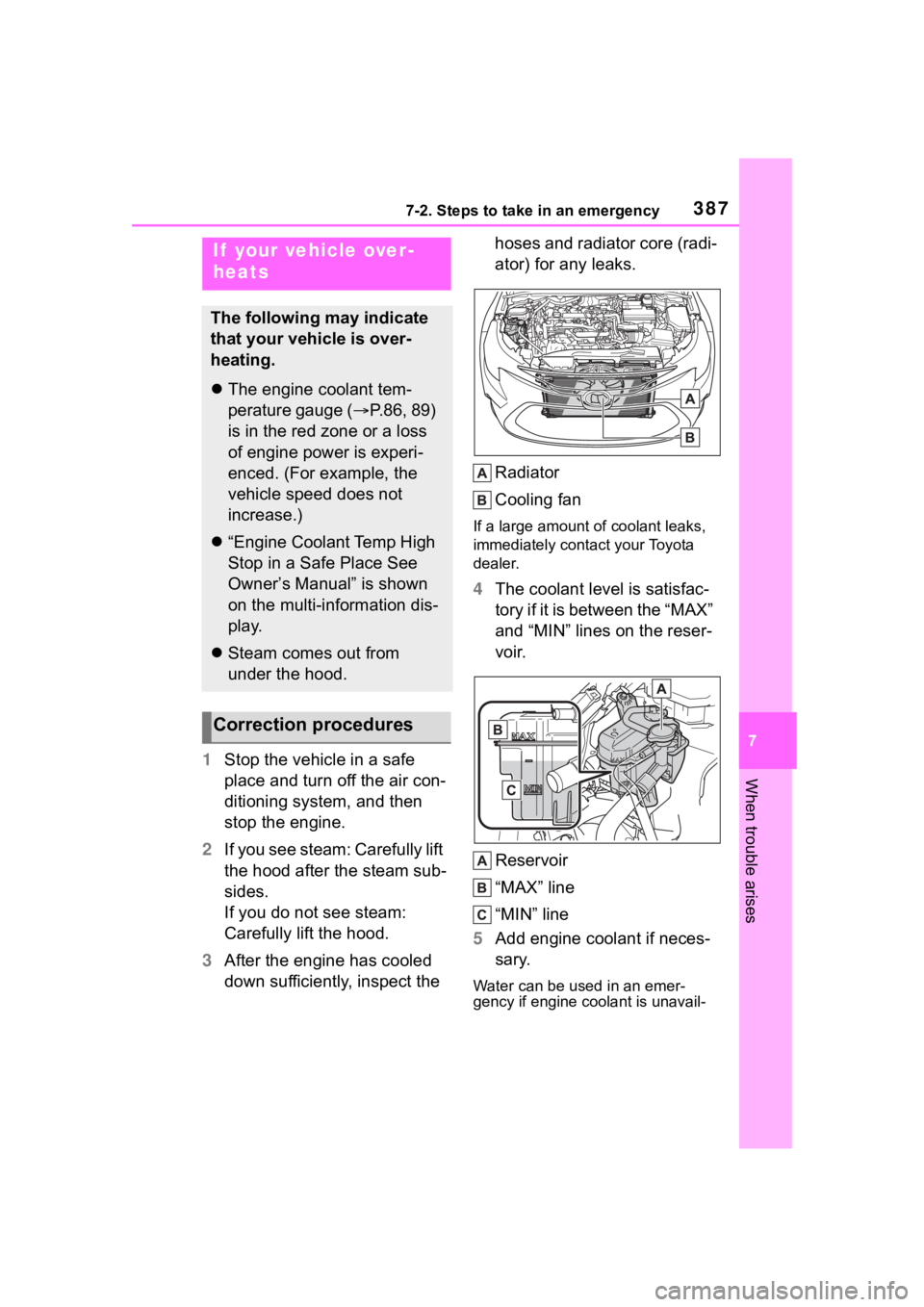 TOYOTA COROLLA 2023 Owners Manual 3877-2. Steps to take in an emergency
7
When trouble arises1Stop the vehicle in a safe
place and turn off the air con-
ditioning system, and then
stop the engine.
2 If you see steam: Carefully lift TOYOTA COROLLA 2023 Owners Manual 3877-2. Steps to take in an emergency
7
When trouble arises1Stop the vehicle in a safe
place and turn off the air con-
ditioning system, and then
stop the engine.
2 If you see steam: Carefully lift