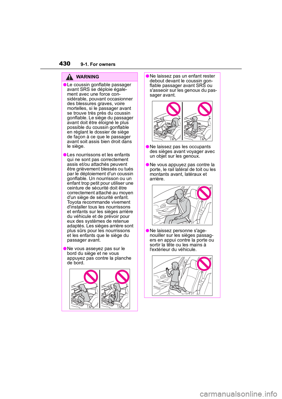 TOYOTA COROLLA 2023 Owners Manual 4309-1. For owners
WARNING
●Le coussin gonflable passager
avant SRS se déploie égale-
ment avec une force con-
sidérable, pouvant occasionner
des blessures graves, voire
mortelles, si le passa TOYOTA COROLLA 2023 Owners Manual 4309-1. For owners
WARNING
●Le coussin gonflable passager
avant SRS se déploie égale-
ment avec une force con-
sidérable, pouvant occasionner
des blessures graves, voire
mortelles, si le passa