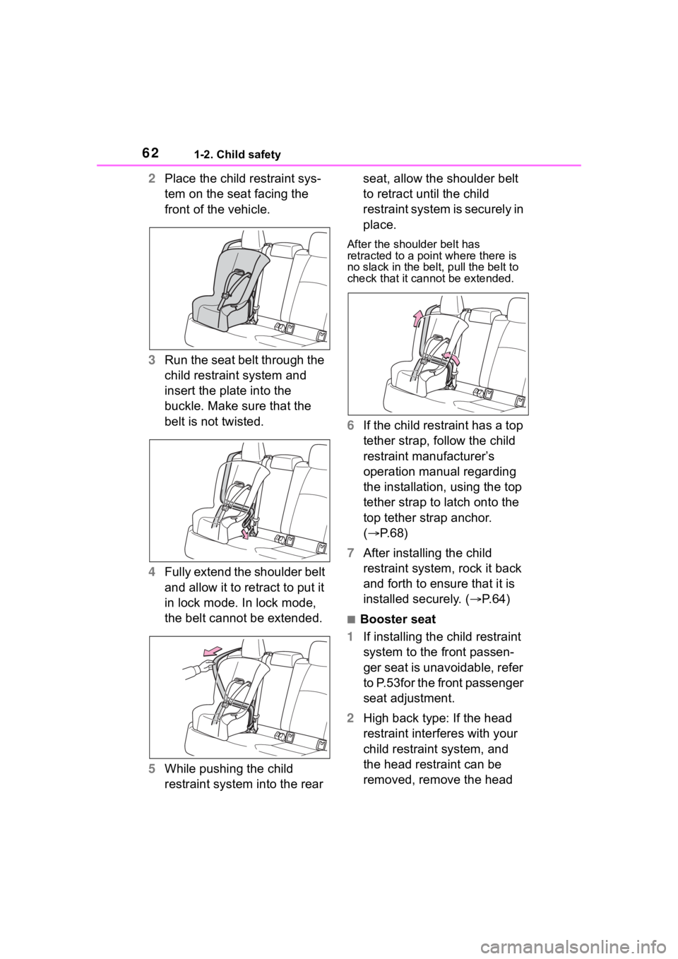 TOYOTA COROLLA 2023 Repair Manual 621-2. Child safety
2Place the child restraint sys-
tem on the seat facing the
front of the vehicle.
3 Run the seat belt through the
child restraint system and
insert the plate into the
buckle. Ma TOYOTA COROLLA 2023 Repair Manual 621-2. Child safety
2Place the child restraint sys-
tem on the seat facing the
front of the vehicle.
3 Run the seat belt through the
child restraint system and
insert the plate into the
buckle. Ma