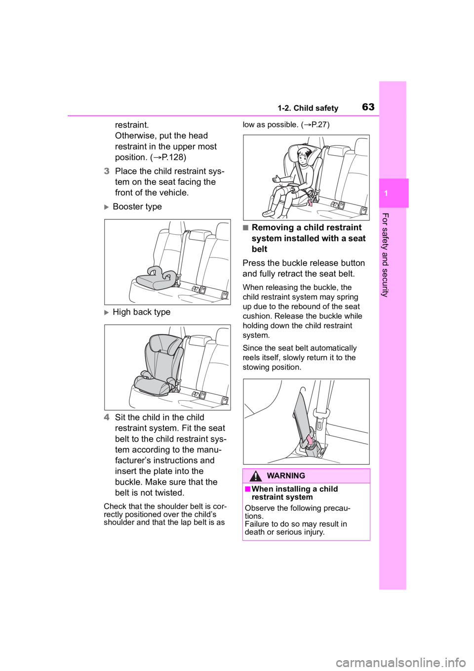 TOYOTA COROLLA 2023 Repair Manual 631-2. Child safety
1
For safety and security
restraint.
Otherwise, put the head
restraint in the upper most
position. (P.128)
3 Place the child restraint sys-
tem on the seat facing the
front o TOYOTA COROLLA 2023 Repair Manual 631-2. Child safety
1
For safety and security
restraint.
Otherwise, put the head
restraint in the upper most
position. (P.128)
3 Place the child restraint sys-
tem on the seat facing the
front o