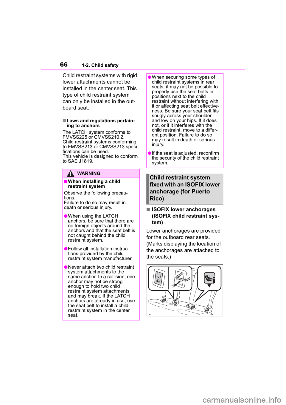 TOYOTA COROLLA 2023 Repair Manual 661-2. Child safety
Child restraint systems with rigid
lower attachments cannot be
installed in the center seat. This
type of child restraint system
can only be installed in the out-
board seat.
TOYOTA COROLLA 2023 Repair Manual 661-2. Child safety
Child restraint systems with rigid
lower attachments cannot be
installed in the center seat. This
type of child restraint system
can only be installed in the out-
board seat.