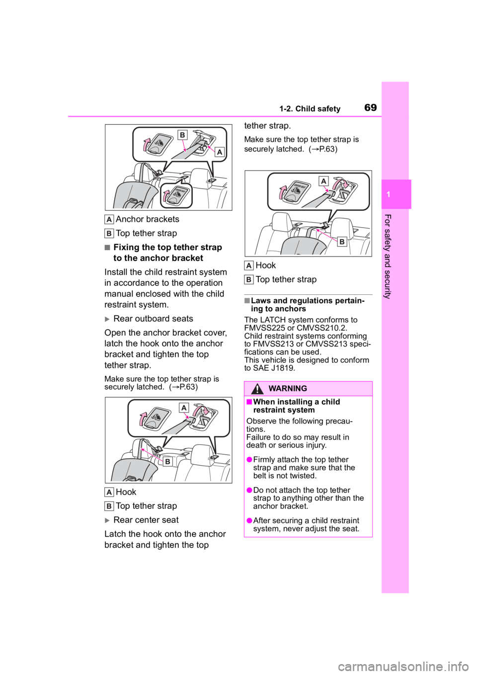 TOYOTA COROLLA 2023 Repair Manual 691-2. Child safety
1
For safety and security
Anchor brackets
Top tether strap
■Fixing the top tether strap
to the anchor bracket
Install the child restraint system
in accordance to the operation TOYOTA COROLLA 2023 Repair Manual 691-2. Child safety
1
For safety and security
Anchor brackets
Top tether strap
■Fixing the top tether strap
to the anchor bracket
Install the child restraint system
in accordance to the operation