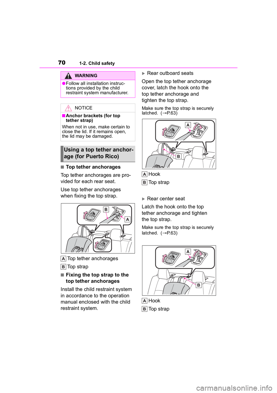 TOYOTA COROLLA 2023 Repair Manual 701-2. Child safety
■Top tether anchorages
Top tether anchorages are pro-
vided for each rear seat.
Use top tether anchorages
when fixing the top strap.
Top tether anchorages
Top strap
■Fixing th TOYOTA COROLLA 2023 Repair Manual 701-2. Child safety
■Top tether anchorages
Top tether anchorages are pro-
vided for each rear seat.
Use top tether anchorages
when fixing the top strap.
Top tether anchorages
Top strap
■Fixing th
