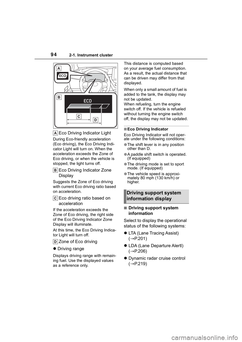TOYOTA COROLLA 2023 Owners Manual 942-1. Instrument cluster
Eco Driving Indicator Light
During Eco-friendly acceleration
(Eco driving), the Eco Driving Indi-
cator Light will turn on. When the
acceleration exceeds the Zone of
Eco d TOYOTA COROLLA 2023 Owners Manual 942-1. Instrument cluster
Eco Driving Indicator Light
During Eco-friendly acceleration
(Eco driving), the Eco Driving Indi-
cator Light will turn on. When the
acceleration exceeds the Zone of
Eco d